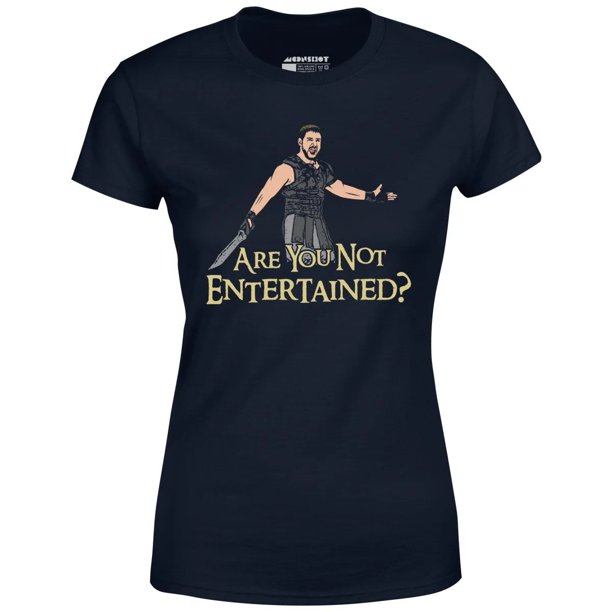Are You Not Entertained? - Women's T-Shirt