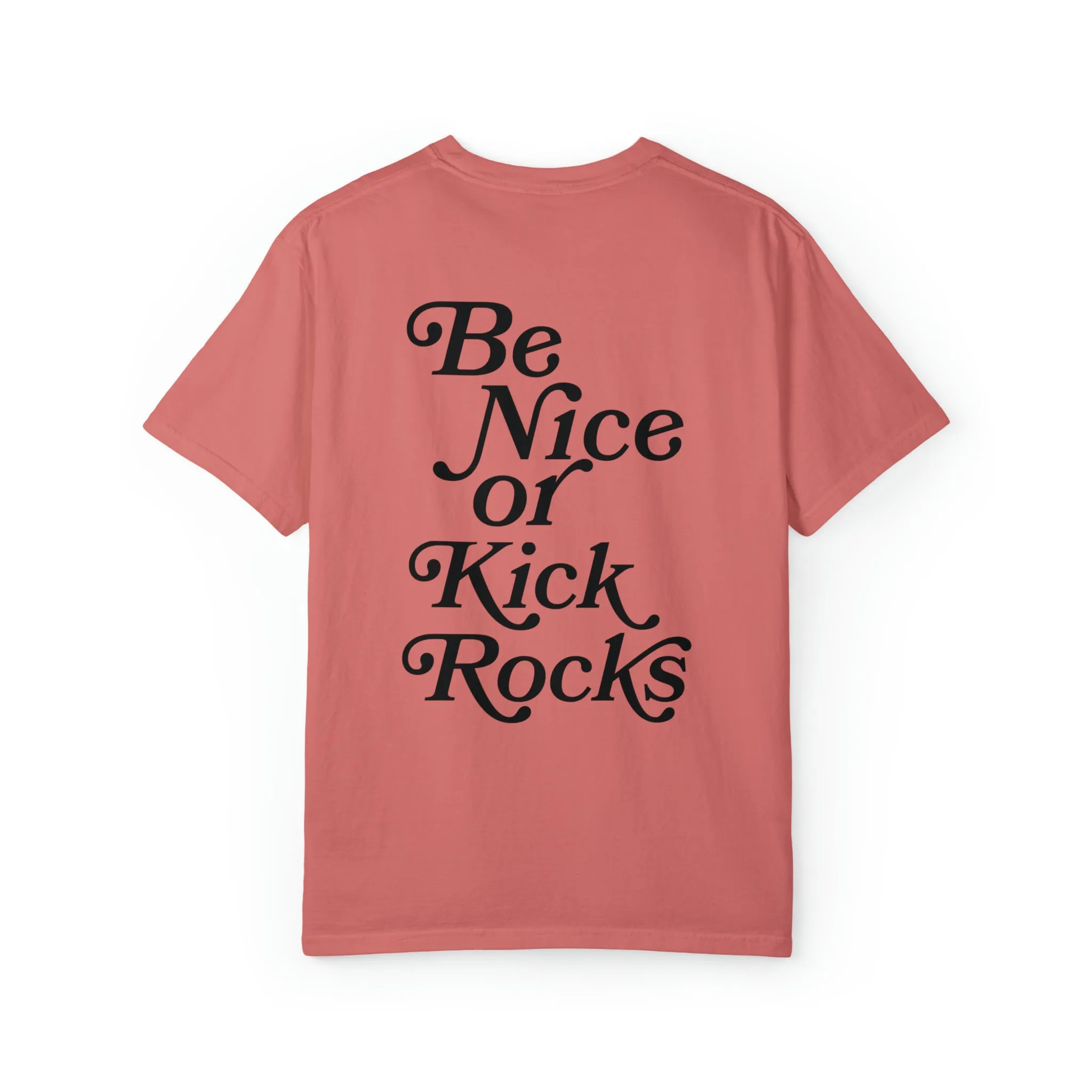 Be Nice or Kick Rocks Comfort Colors T-Shirt