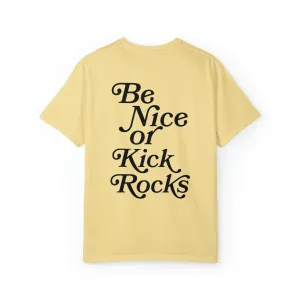 Be Nice or Kick Rocks Comfort Colors T-Shirt