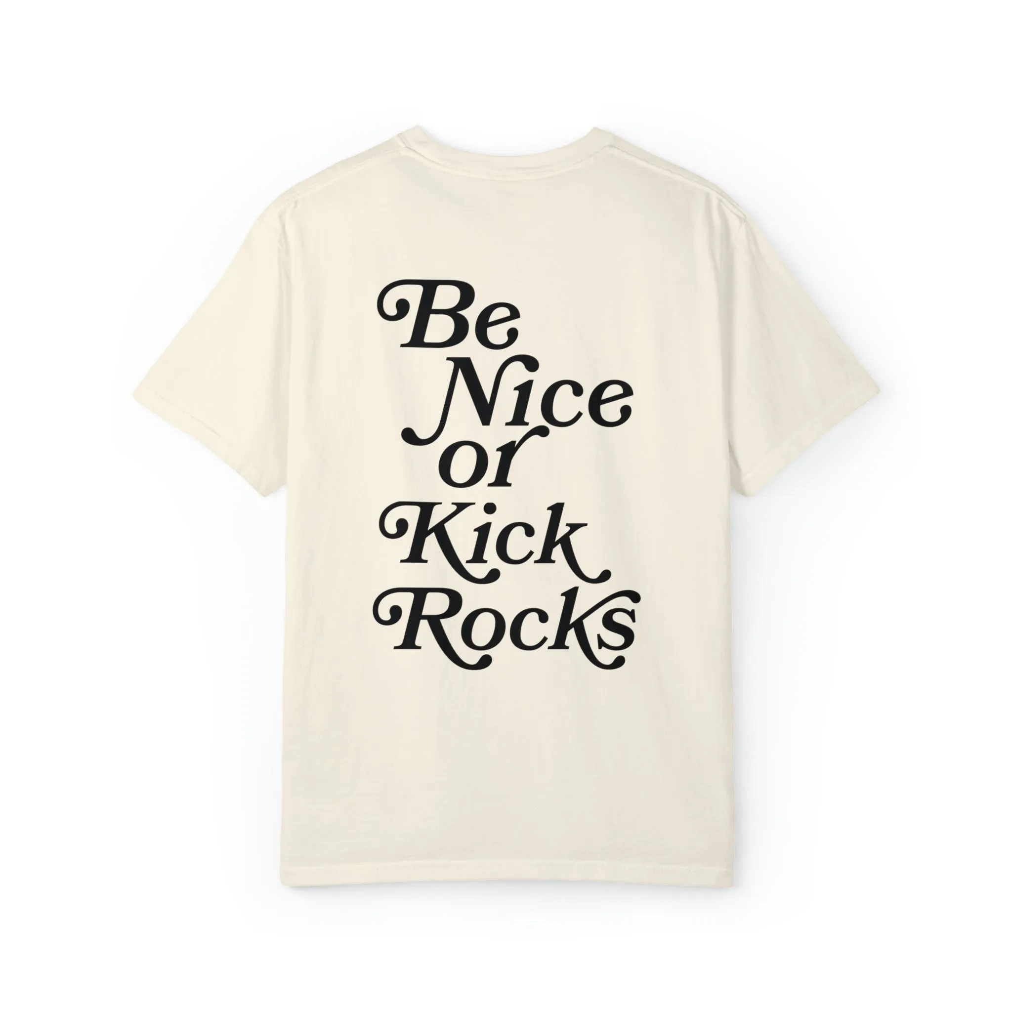 Be Nice or Kick Rocks Comfort Colors T-Shirt