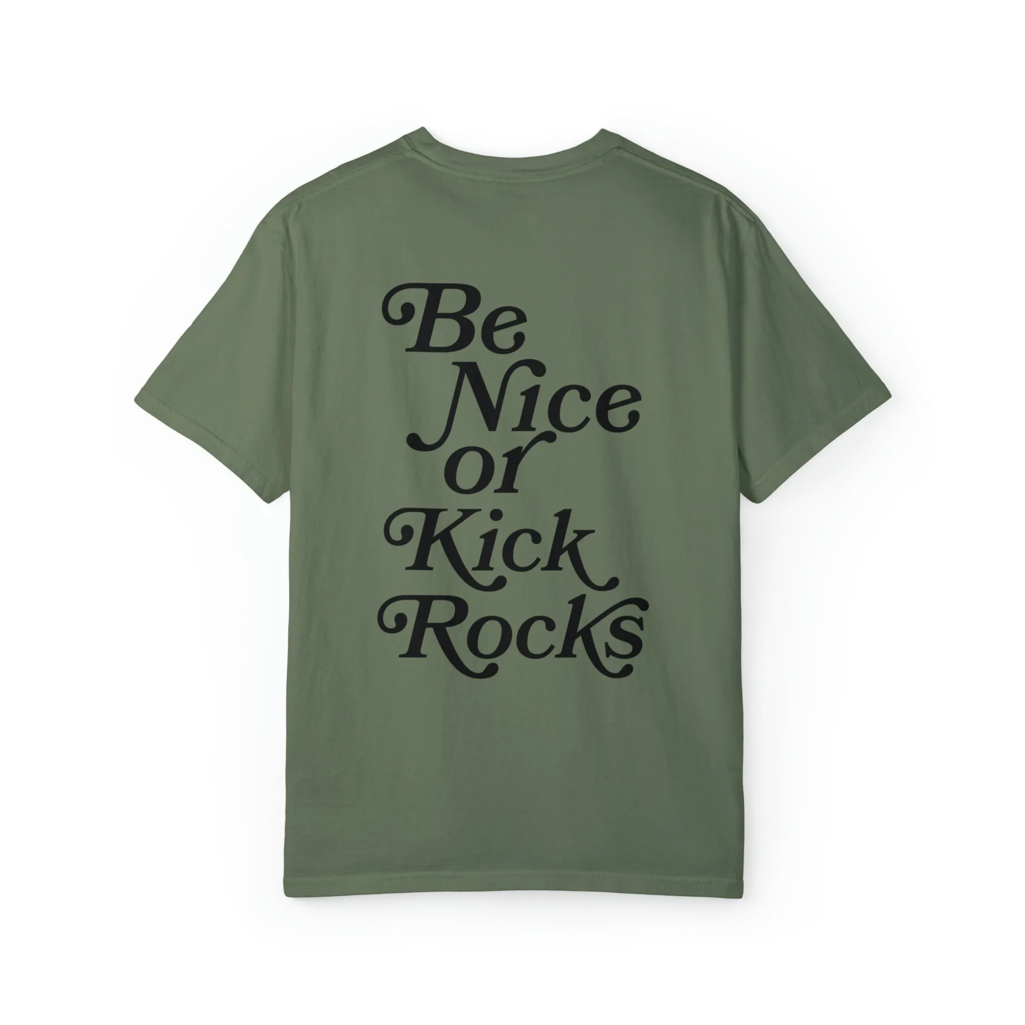 Be Nice or Kick Rocks Comfort Colors T-Shirt