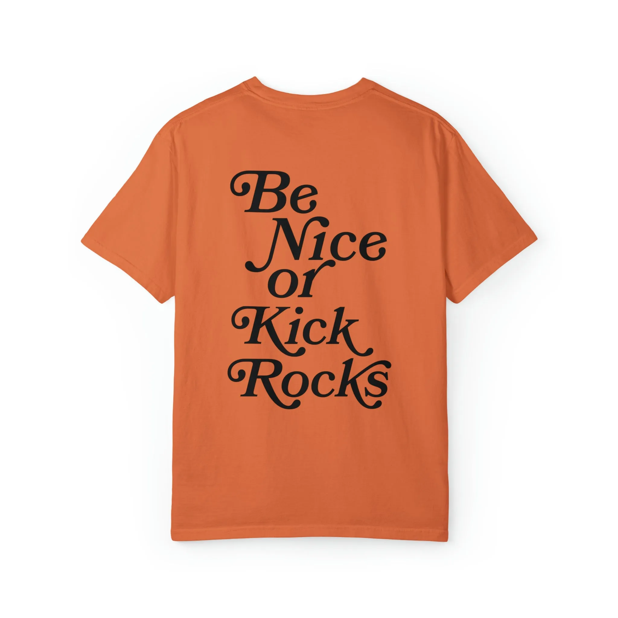 Be Nice or Kick Rocks Comfort Colors T-Shirt