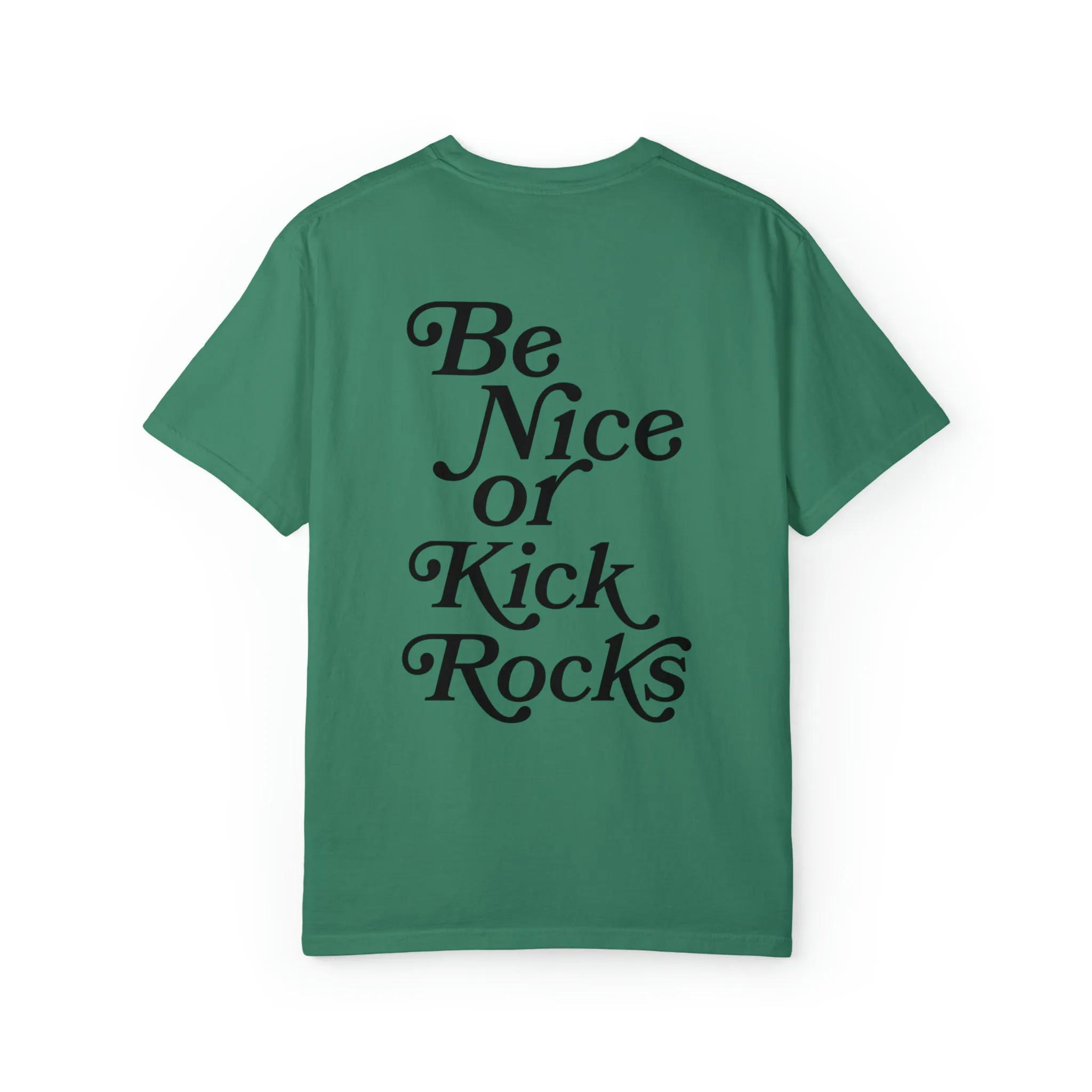 Be Nice or Kick Rocks Comfort Colors T-Shirt