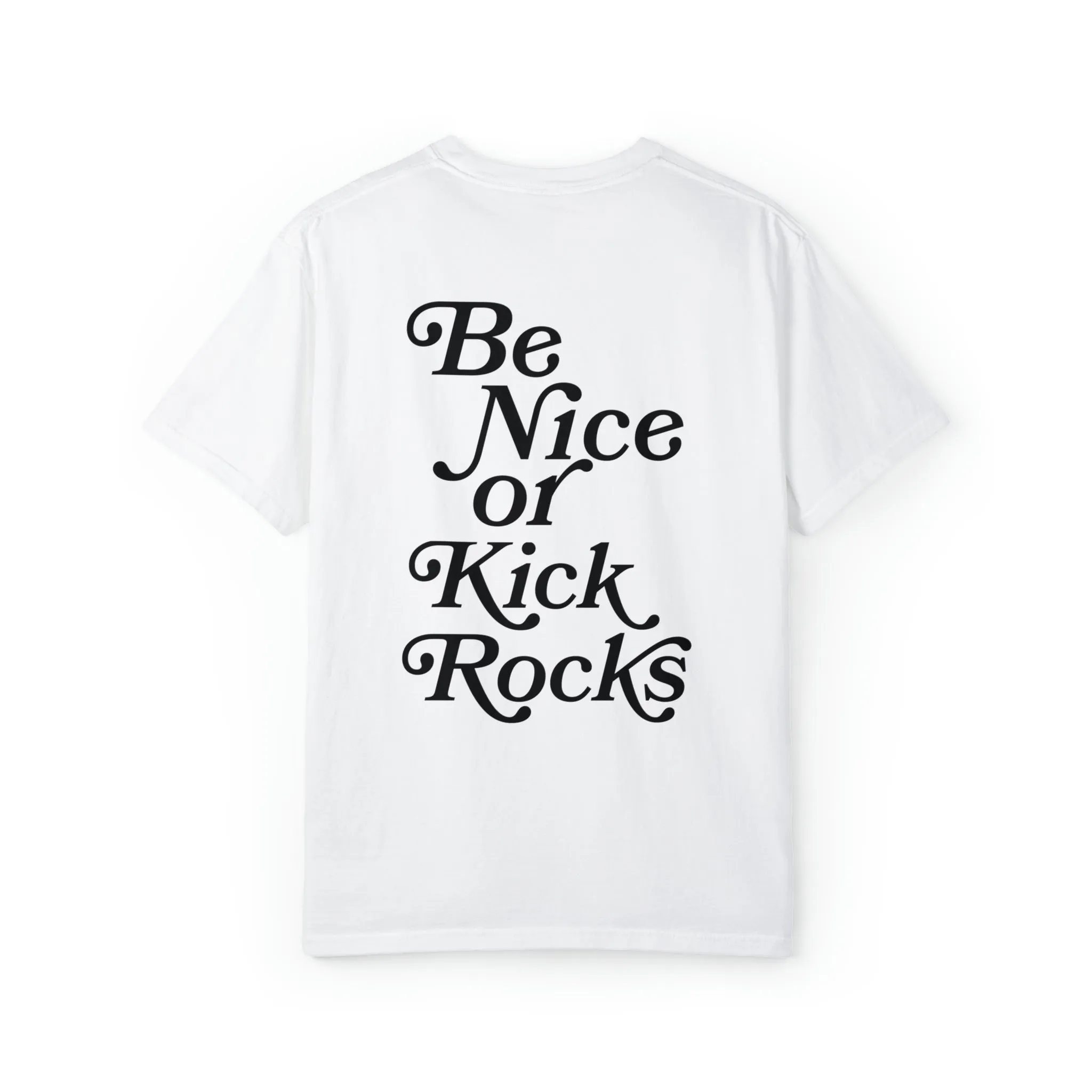 Be Nice or Kick Rocks Comfort Colors T-Shirt