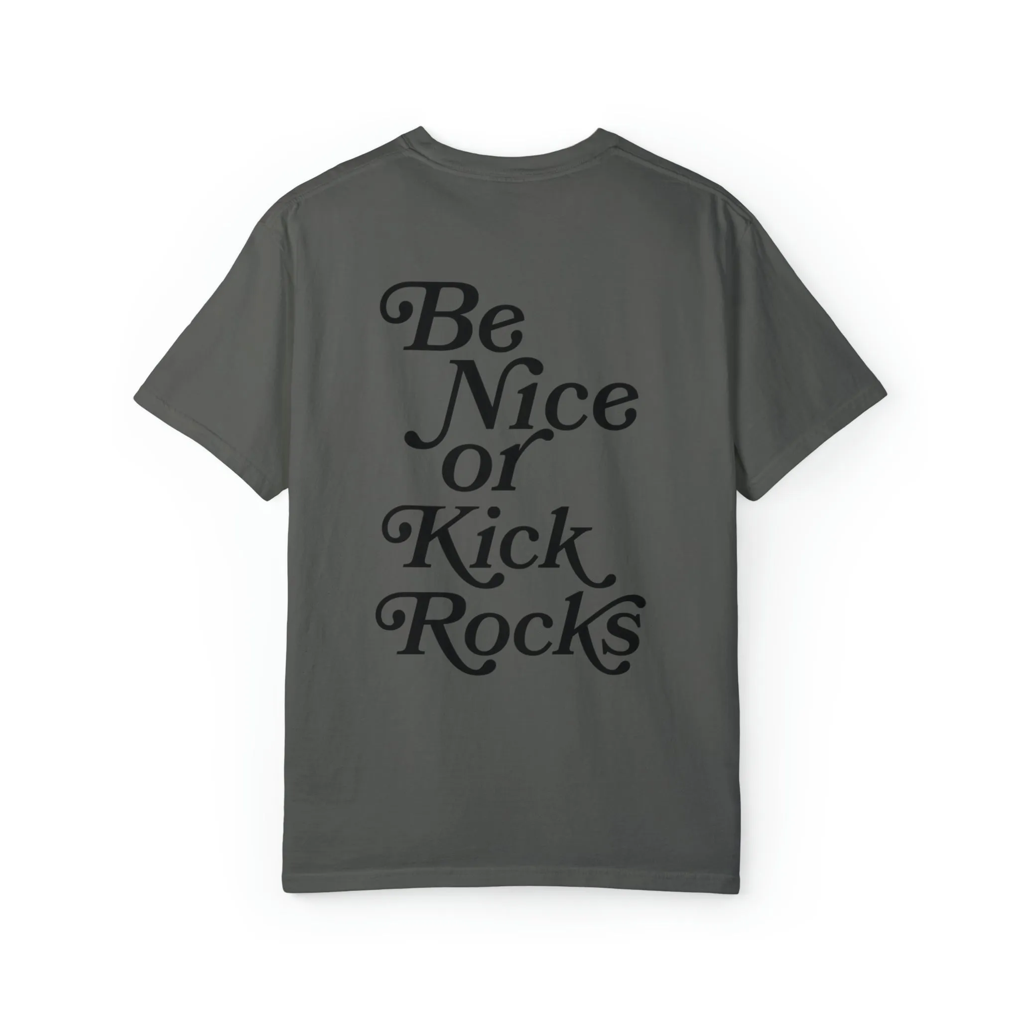 Be Nice or Kick Rocks Comfort Colors T-Shirt