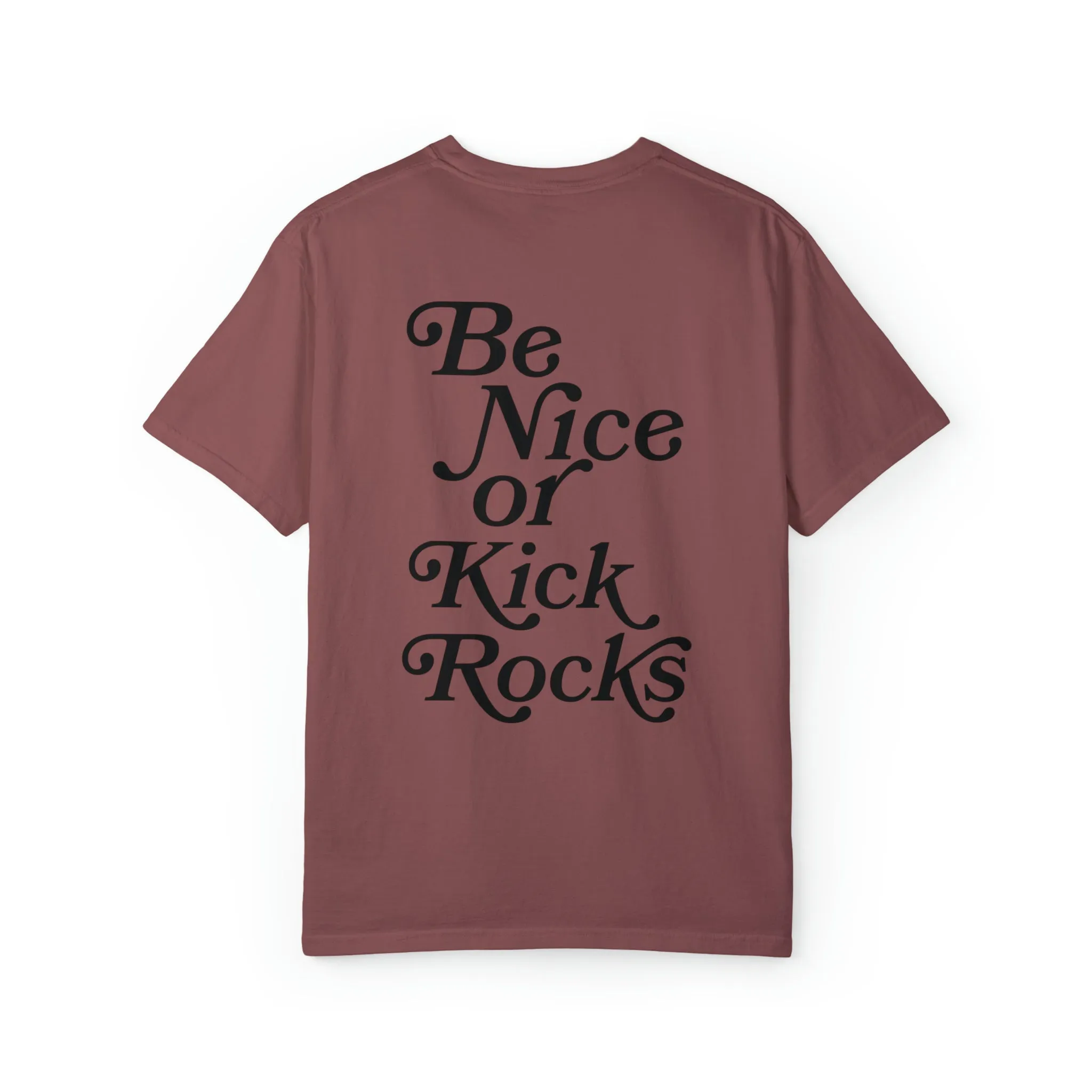Be Nice or Kick Rocks Comfort Colors T-Shirt