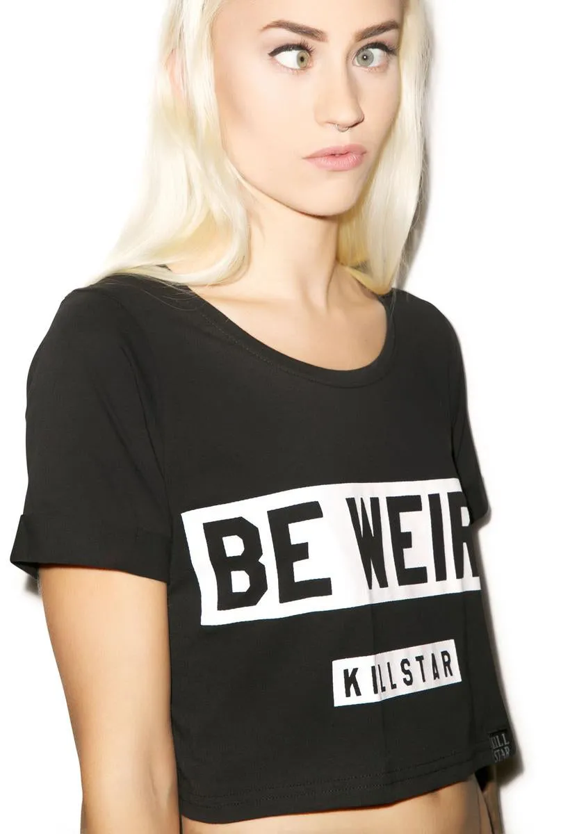 Be Weird Crop Top