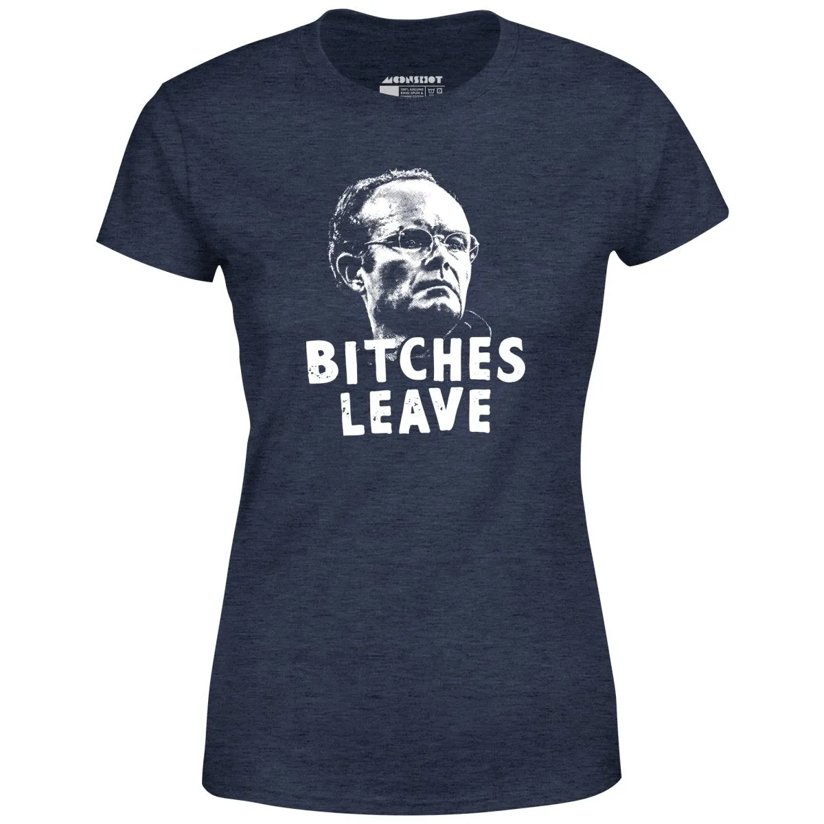 Bitches Leave - Women's T-Shirt
