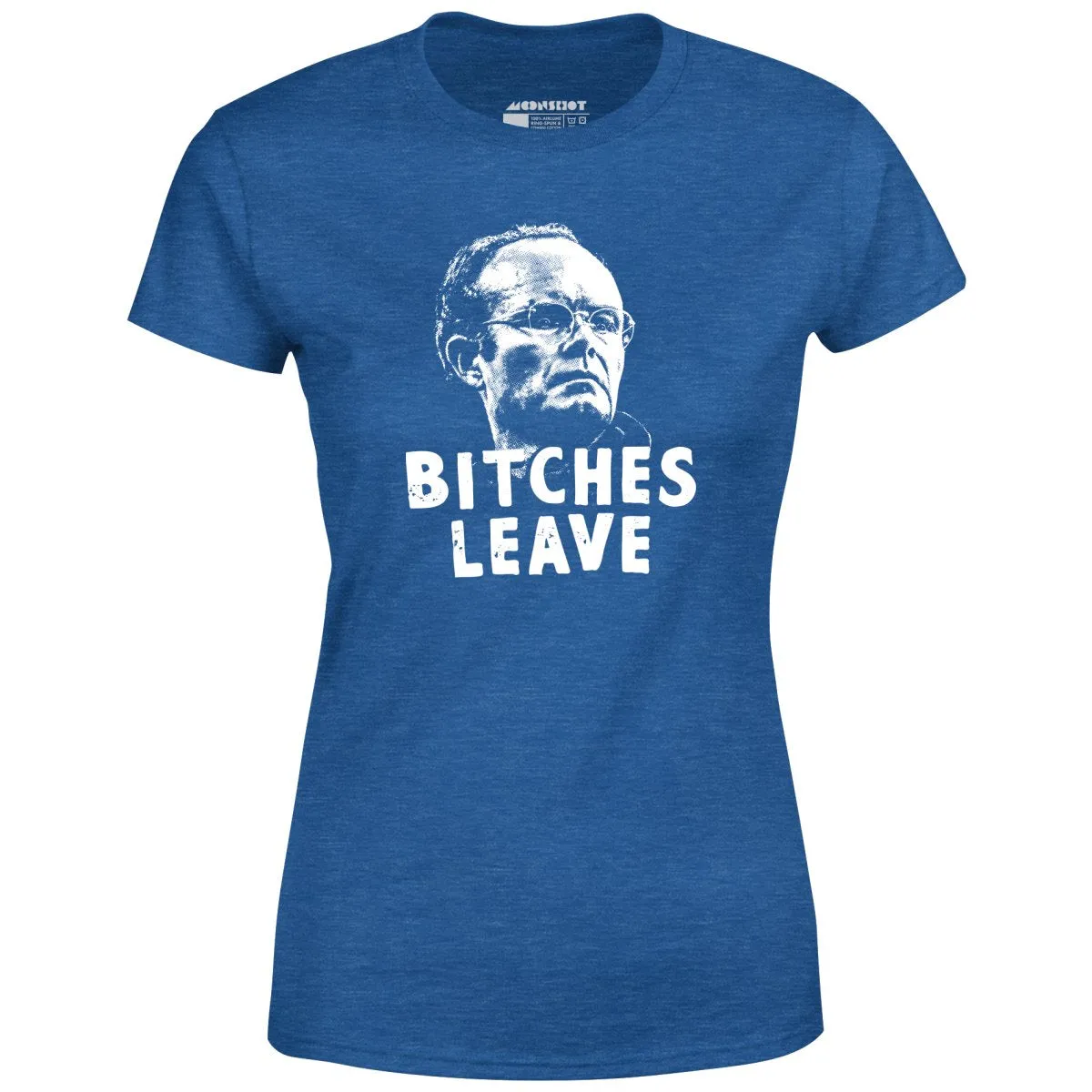 Bitches Leave - Women's T-Shirt