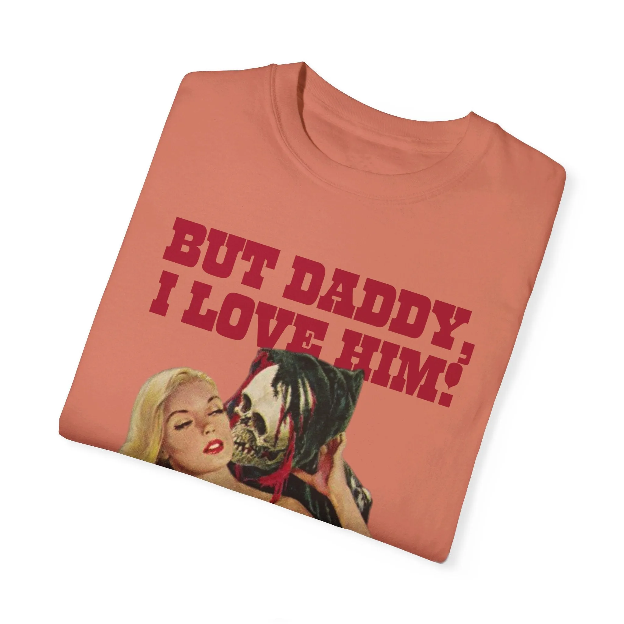 But Daddy I Love Him Halloween Comfort Colors T Shirt