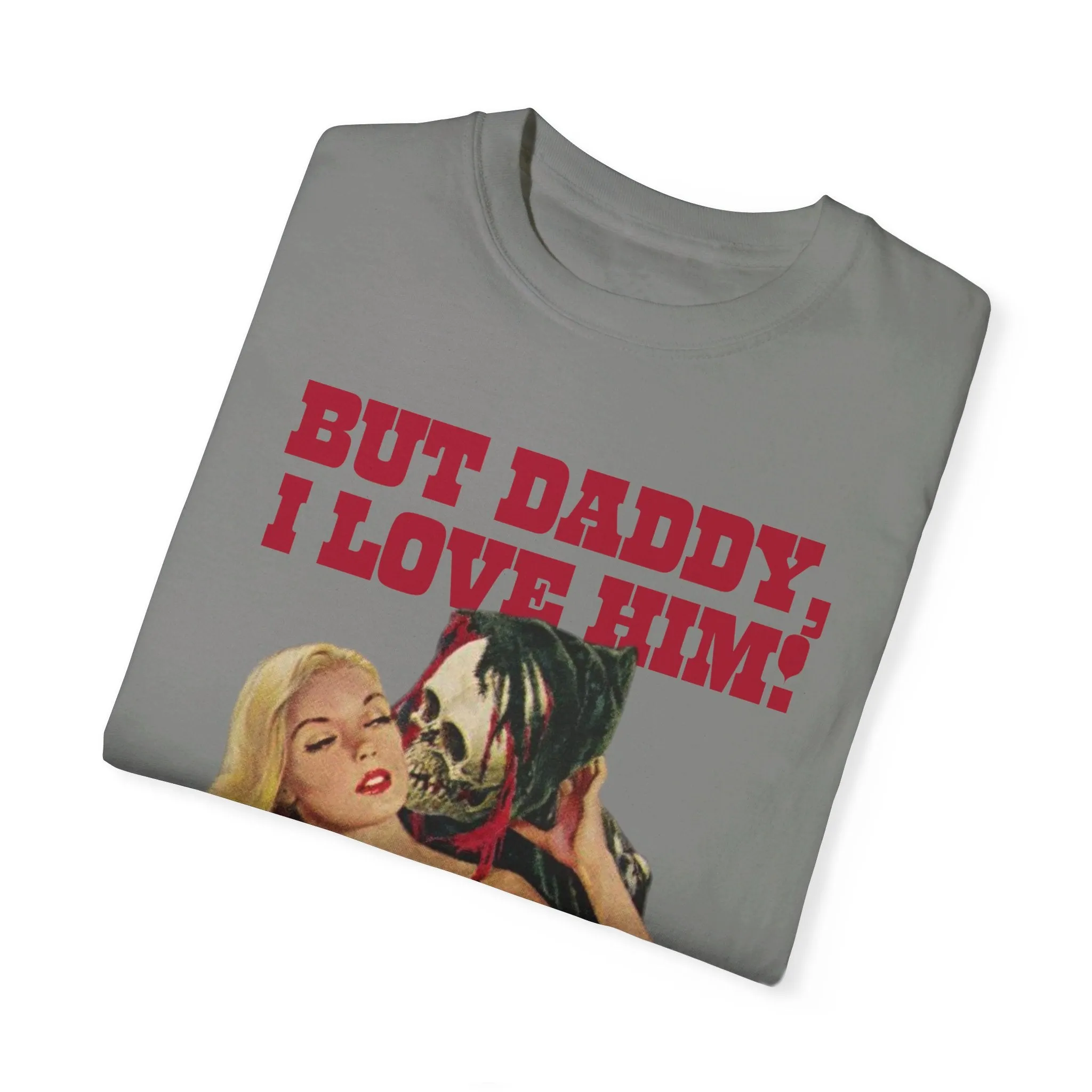 But Daddy I Love Him Halloween Comfort Colors T Shirt