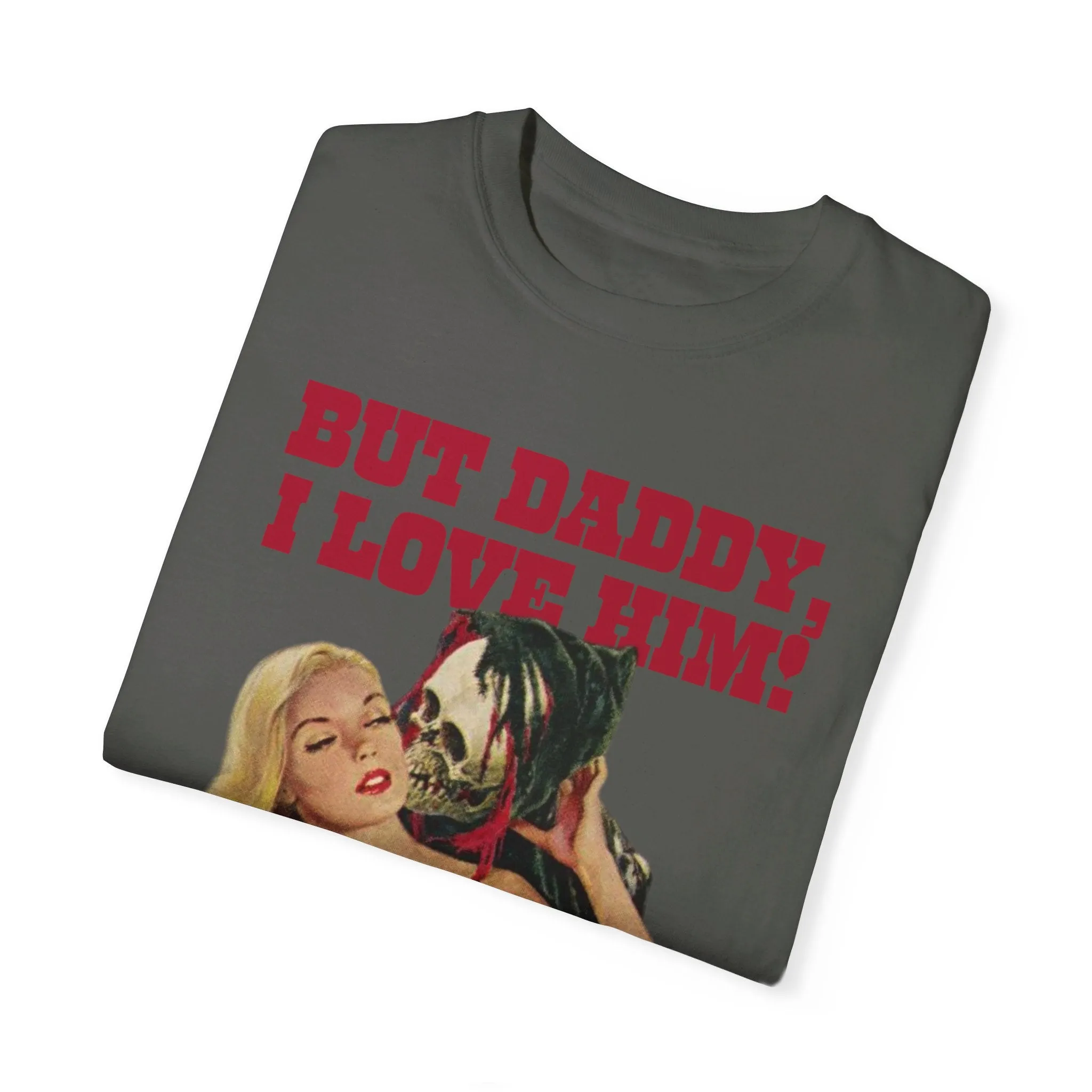 But Daddy I Love Him Halloween Comfort Colors T Shirt
