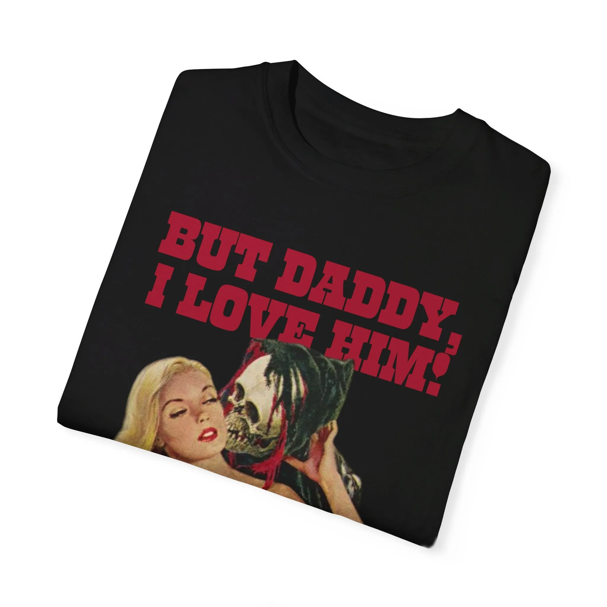 But Daddy I Love Him Halloween Comfort Colors T Shirt