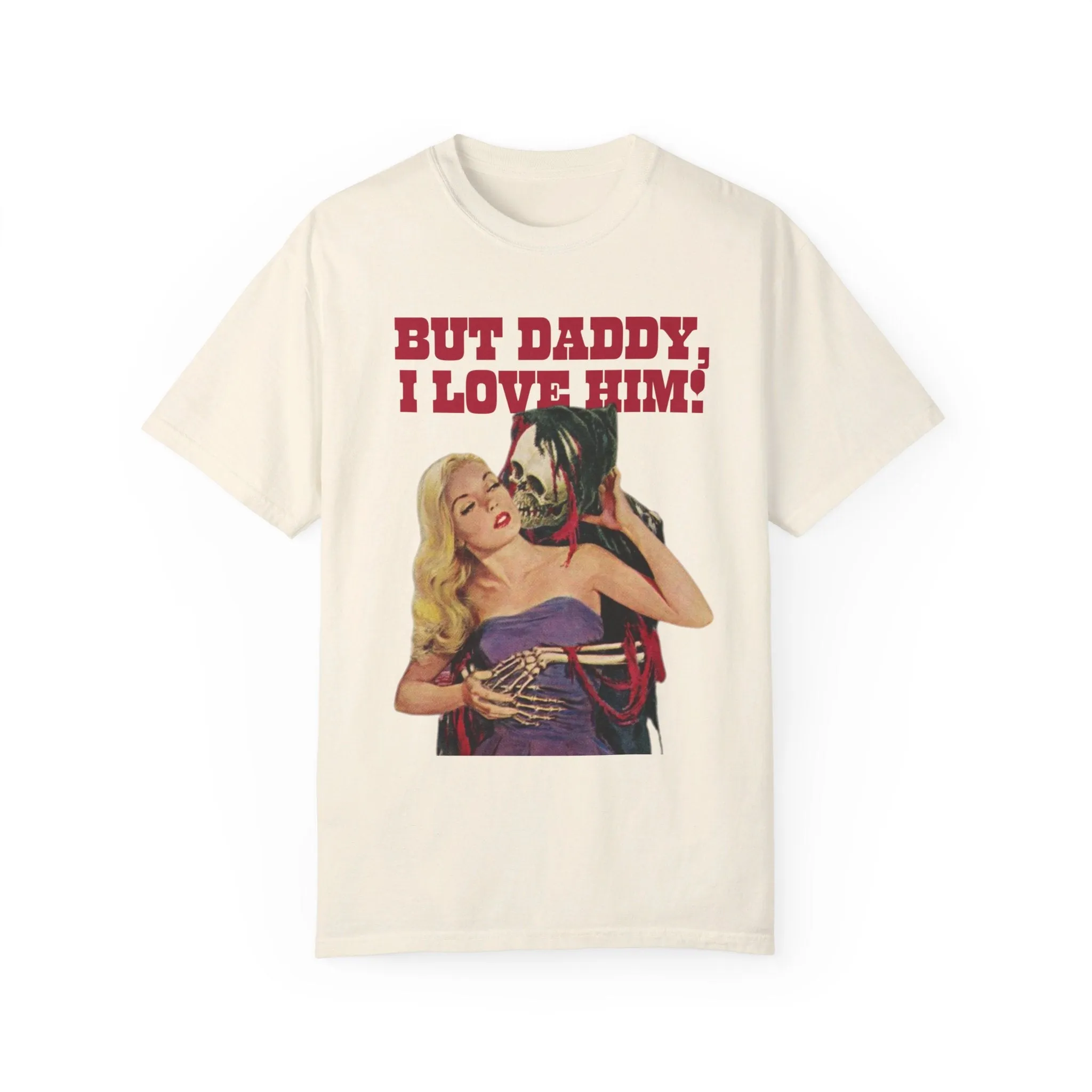 But Daddy I Love Him Halloween Comfort Colors T Shirt