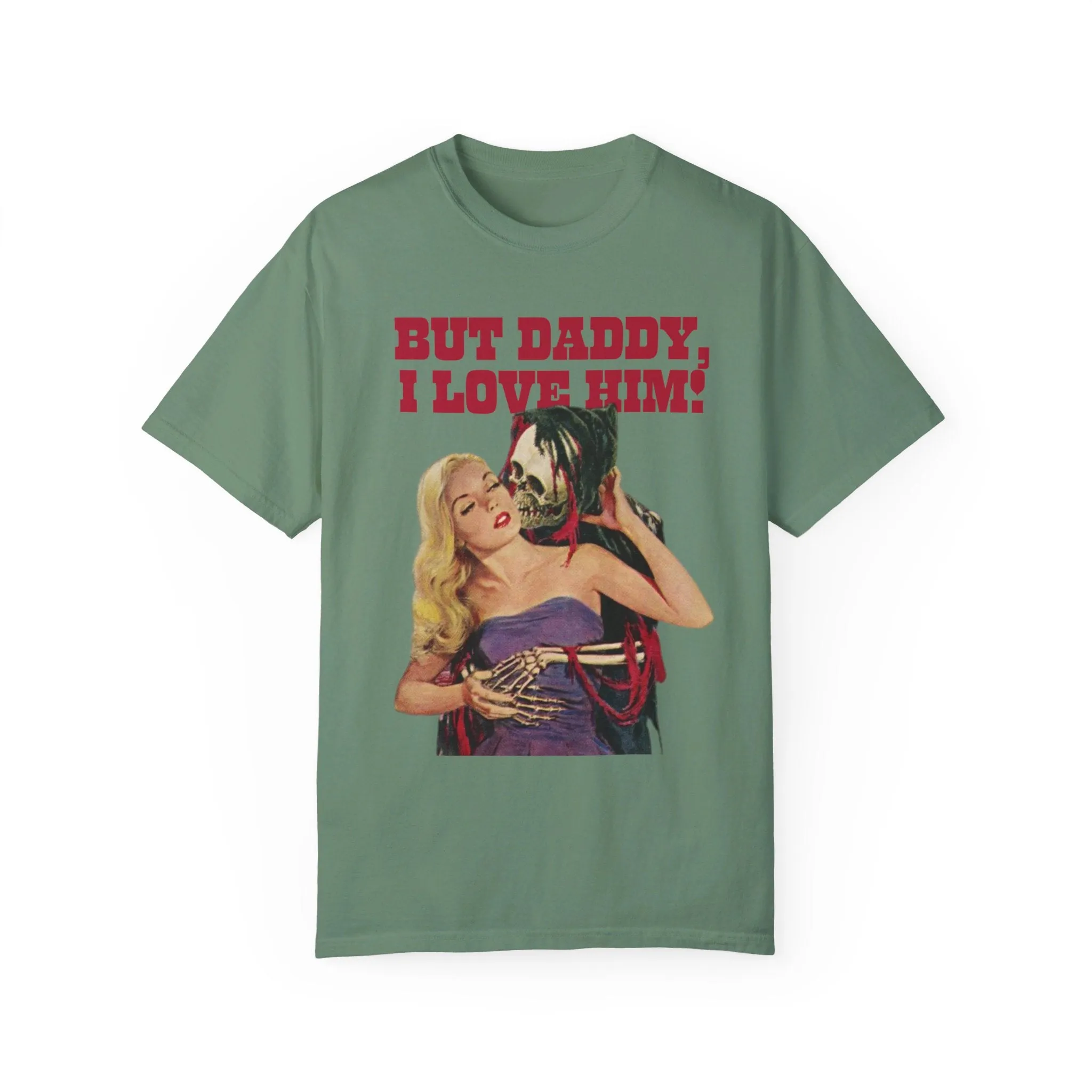 But Daddy I Love Him Halloween Comfort Colors T Shirt