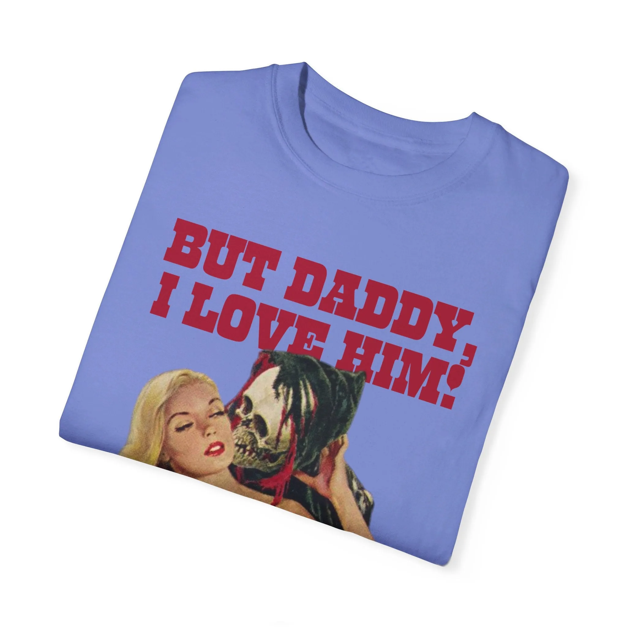But Daddy I Love Him Halloween Comfort Colors T Shirt