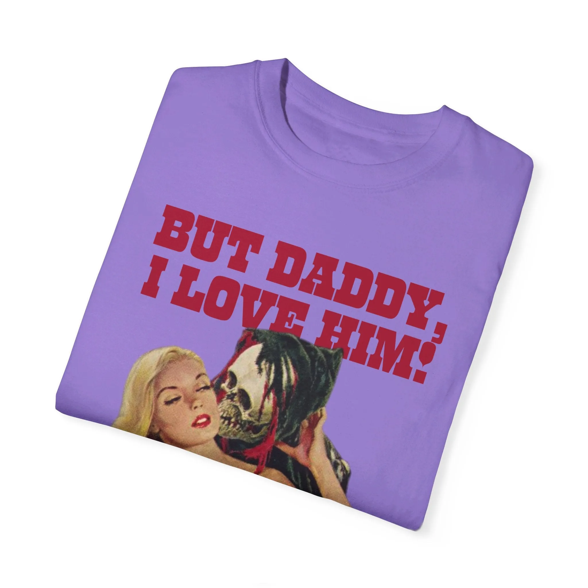 But Daddy I Love Him Halloween Comfort Colors T Shirt