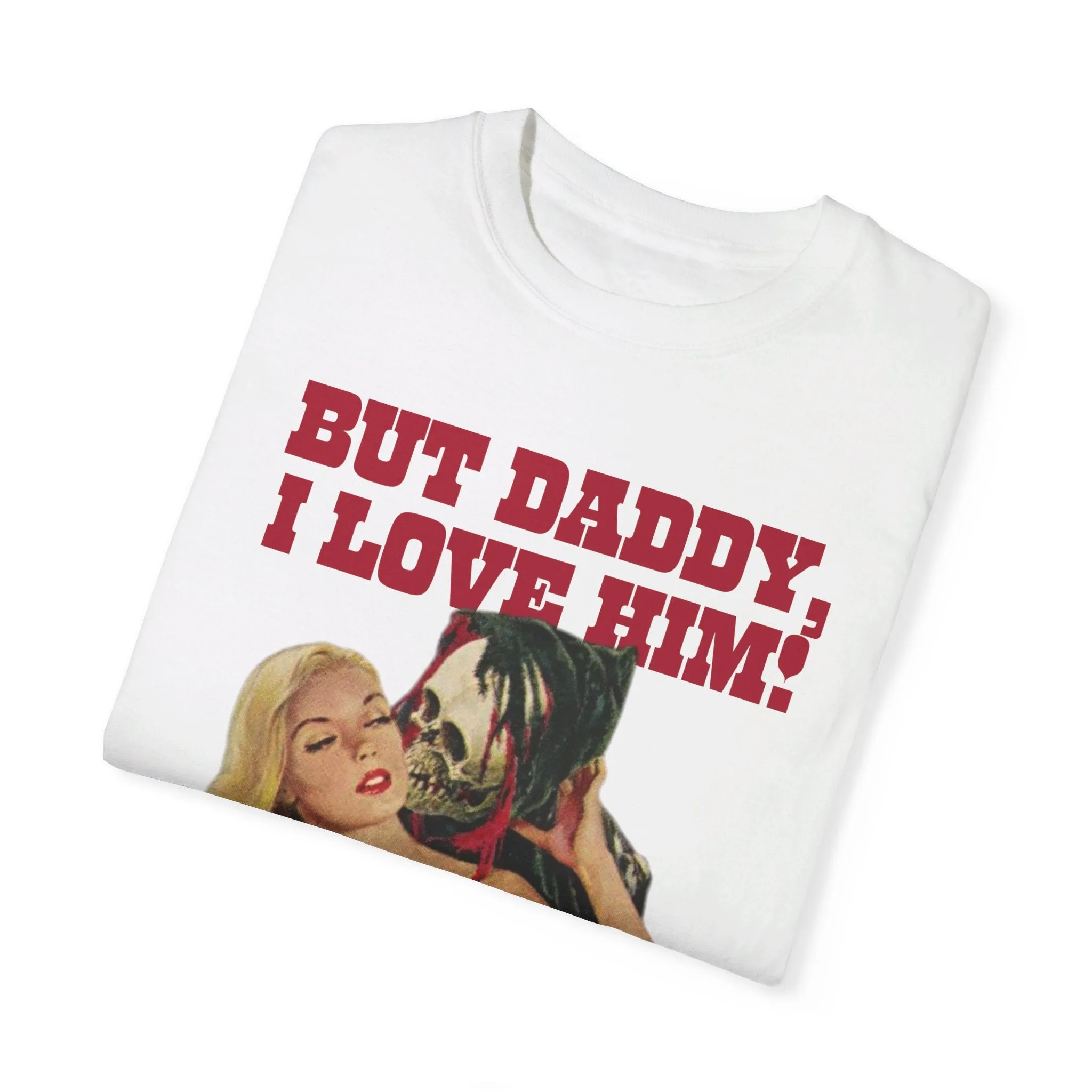 But Daddy I Love Him Halloween Comfort Colors T Shirt