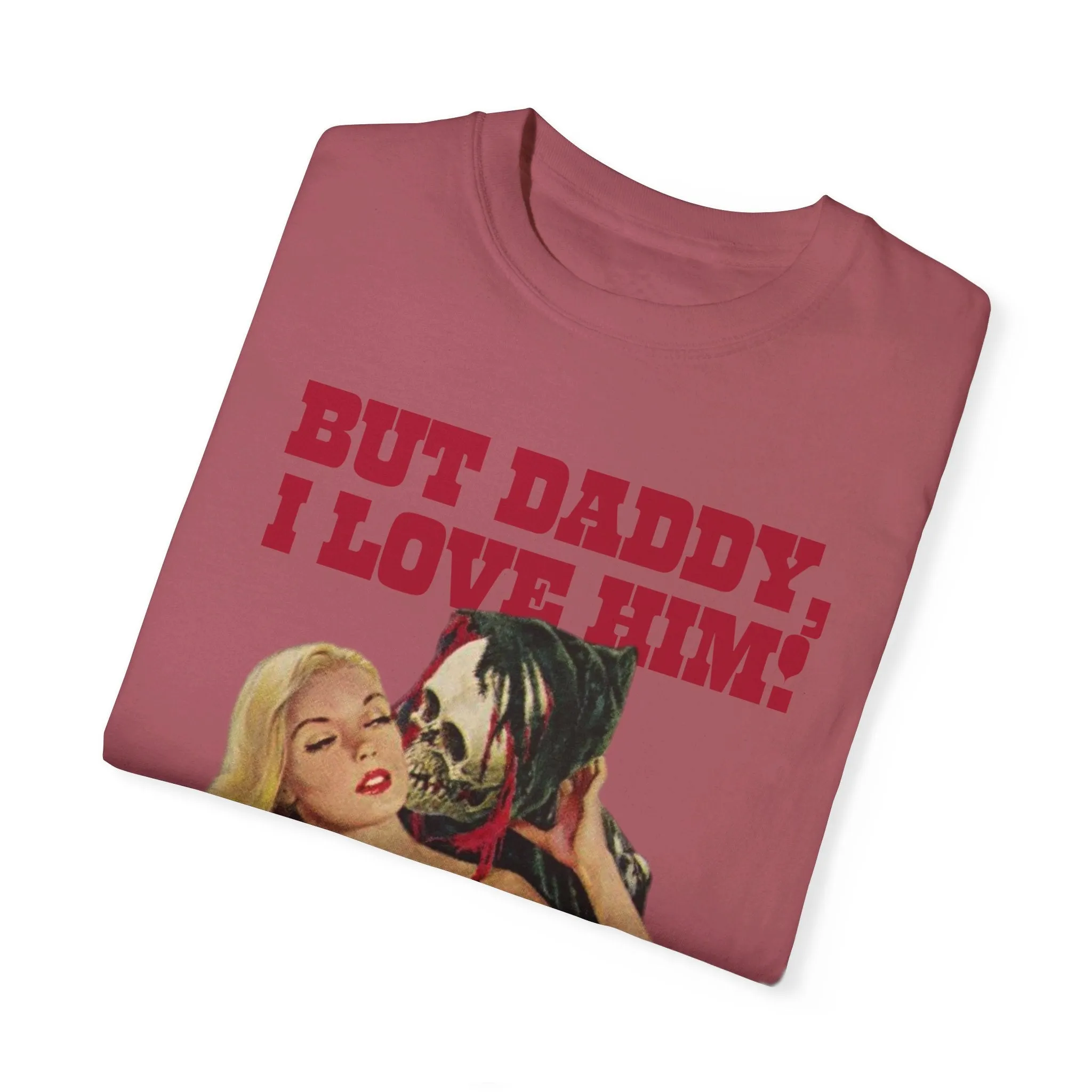 But Daddy I Love Him Halloween Comfort Colors T Shirt