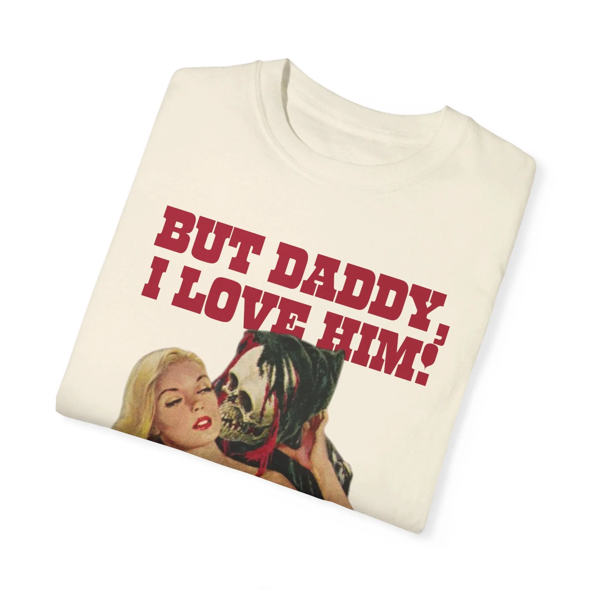 But Daddy I Love Him Halloween Comfort Colors T Shirt