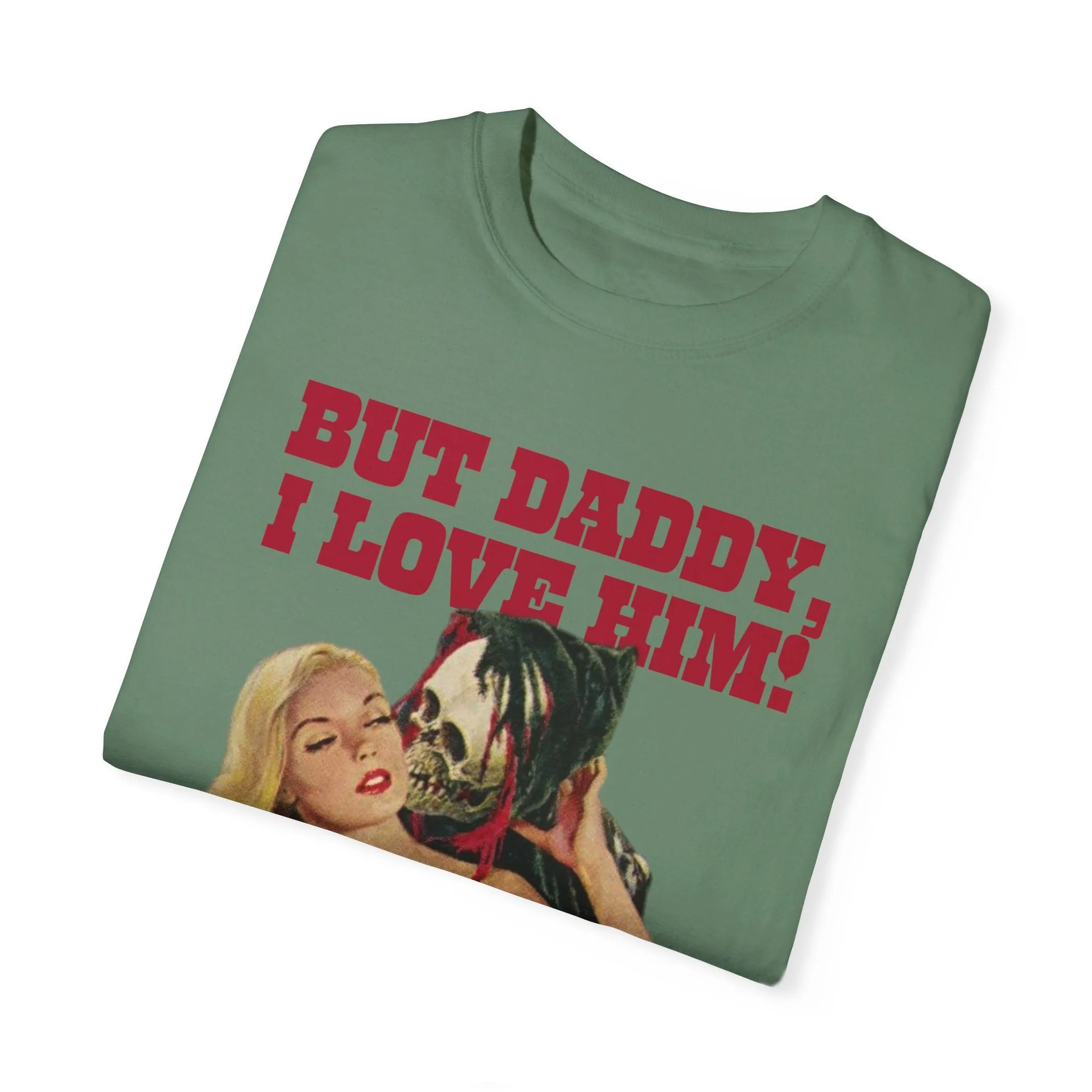 But Daddy I Love Him Halloween Comfort Colors T Shirt