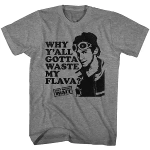 Cant Hardly Wait Waste My Flava Men's T-Shirt