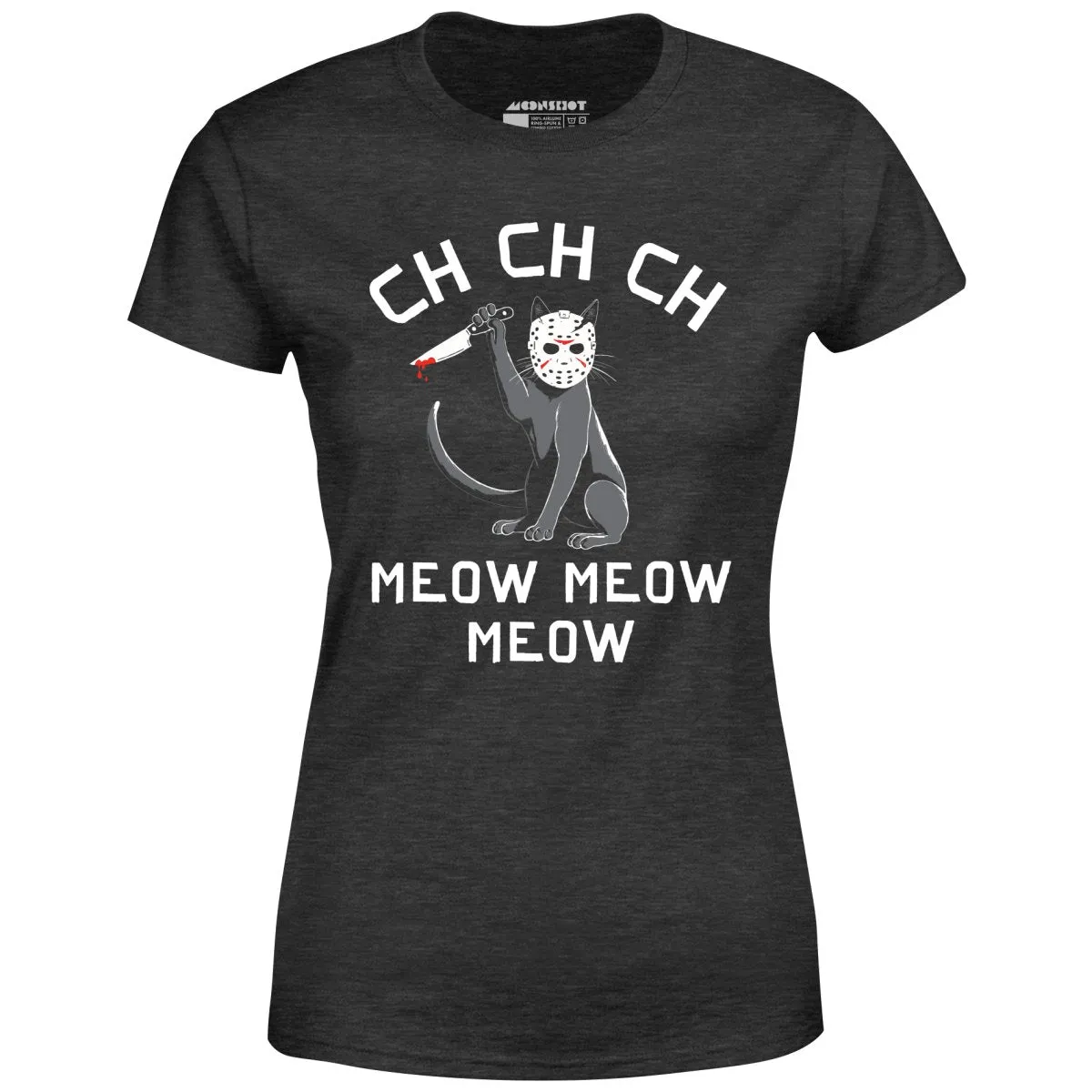 Ch Ch Ch Meow Meow Meow - Women's T-Shirt