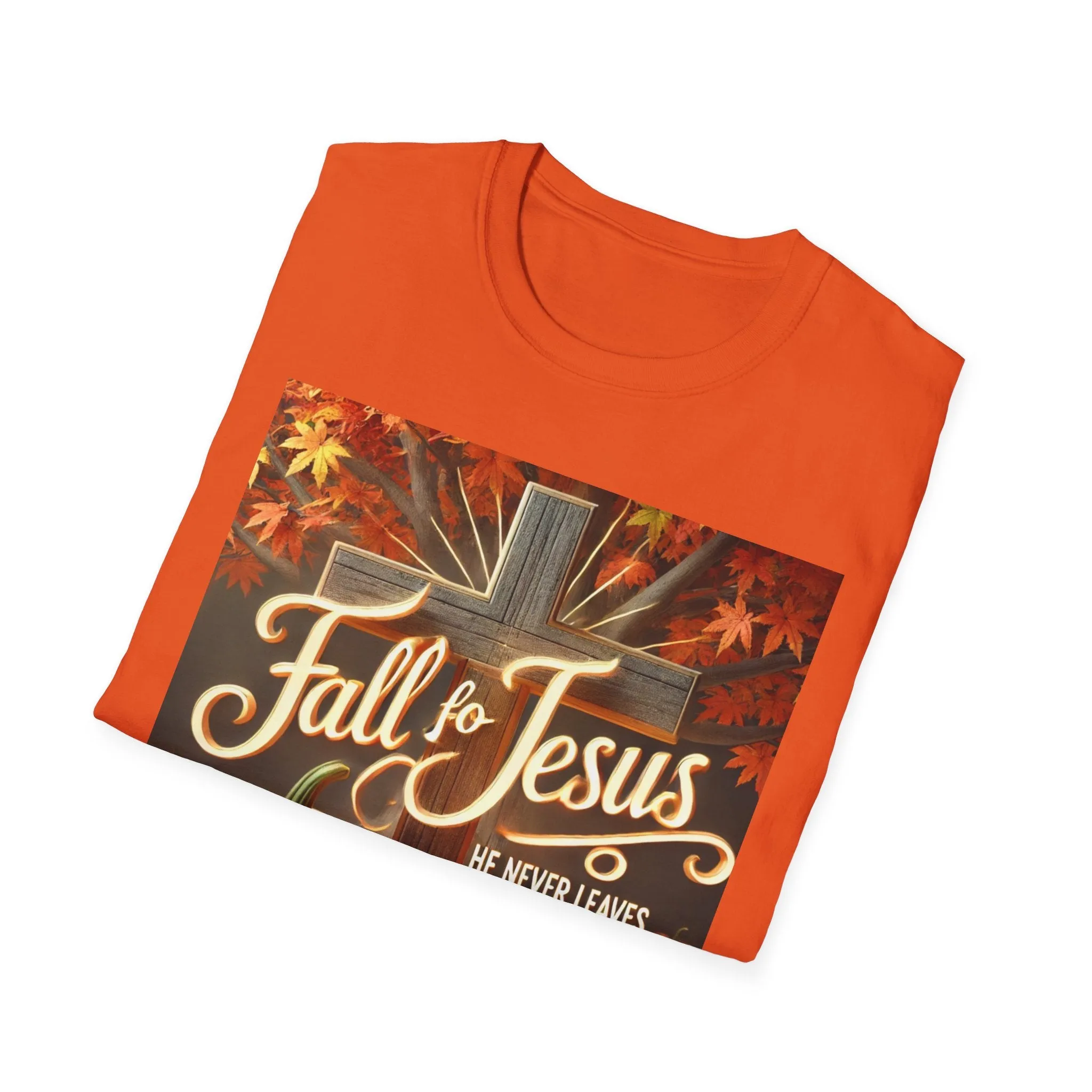 Fall Fo Jesus He Never Leaves T-Shirt