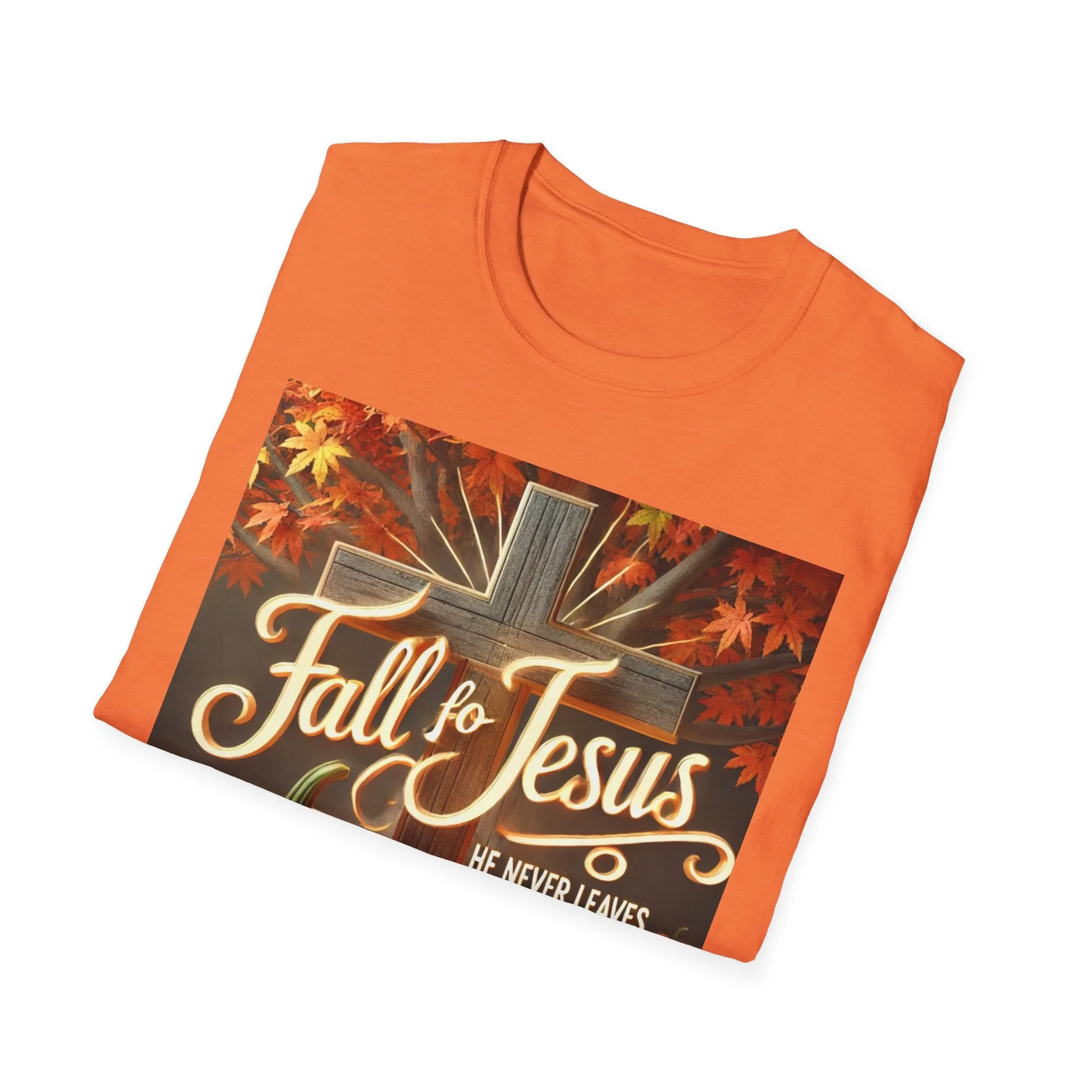 Fall Fo Jesus He Never Leaves T-Shirt