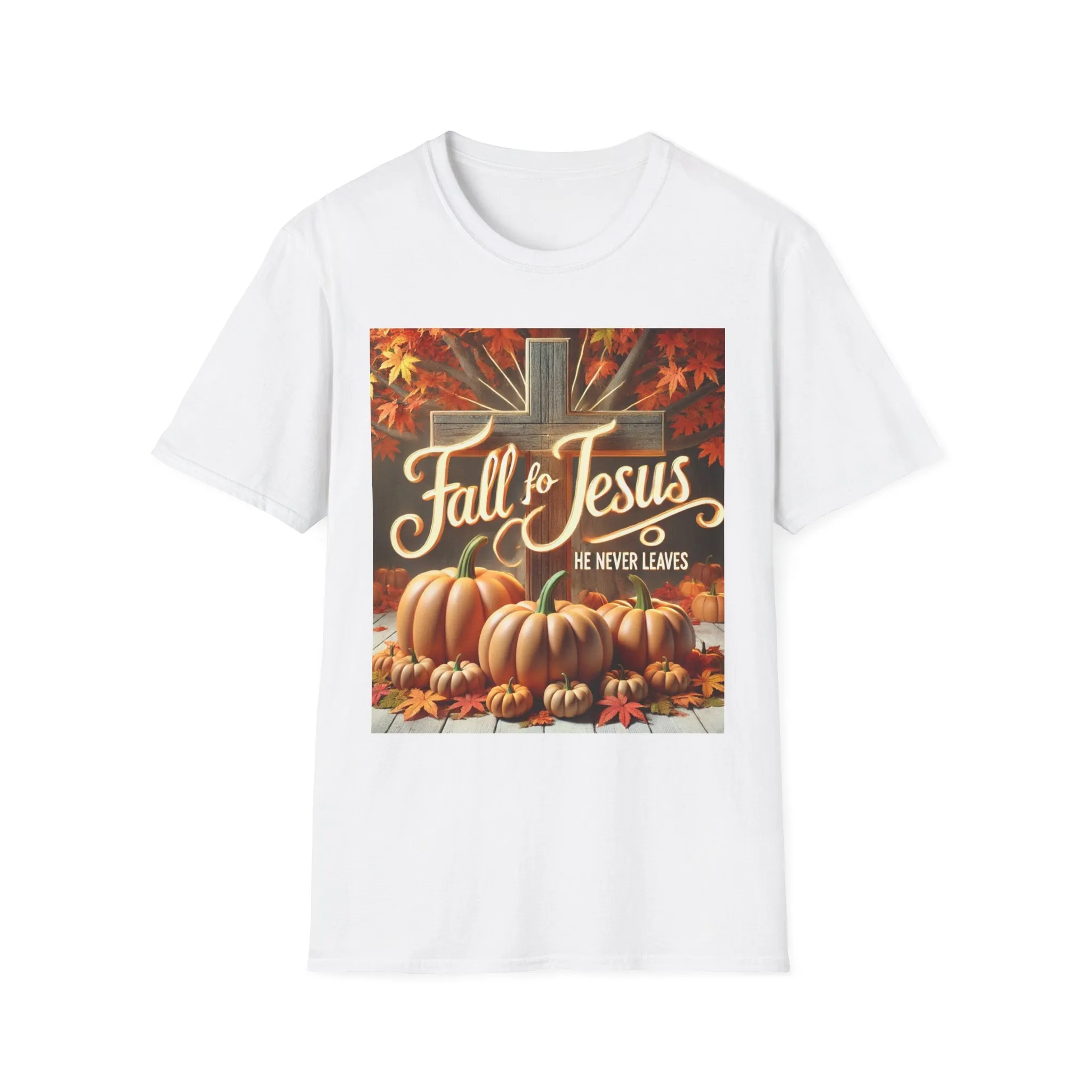 Fall Fo Jesus He Never Leaves T-Shirt