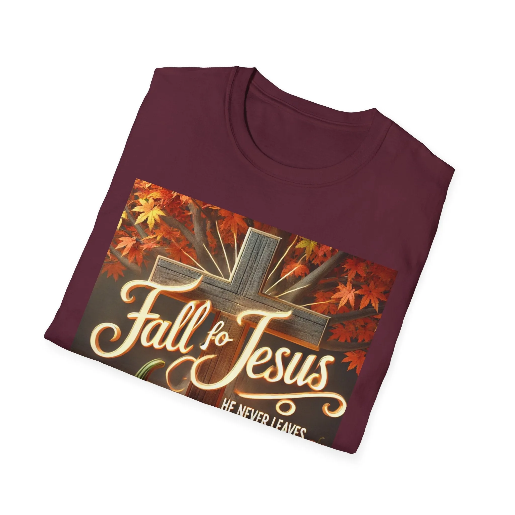 Fall Fo Jesus He Never Leaves T-Shirt