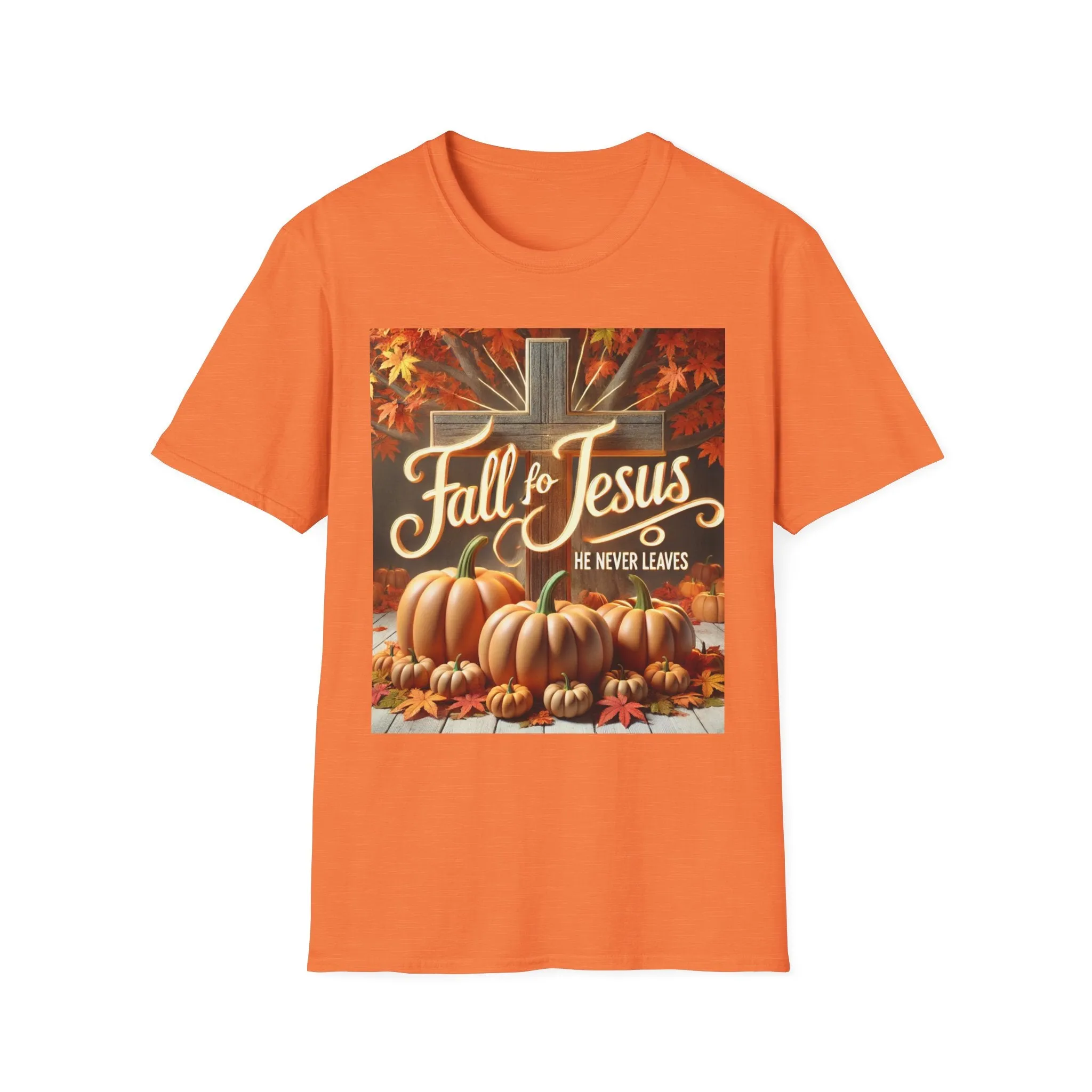 Fall Fo Jesus He Never Leaves T-Shirt