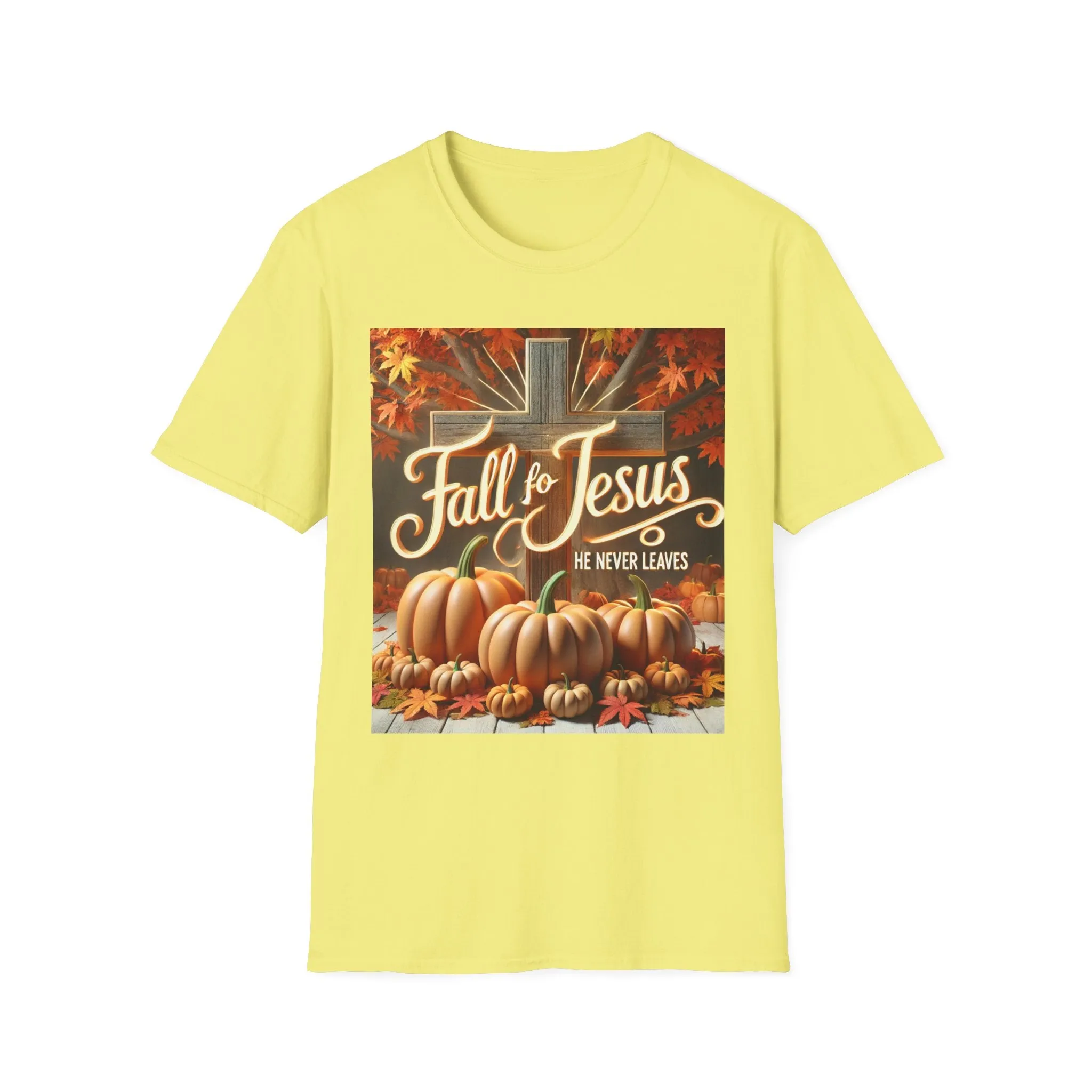 Fall Fo Jesus He Never Leaves T-Shirt