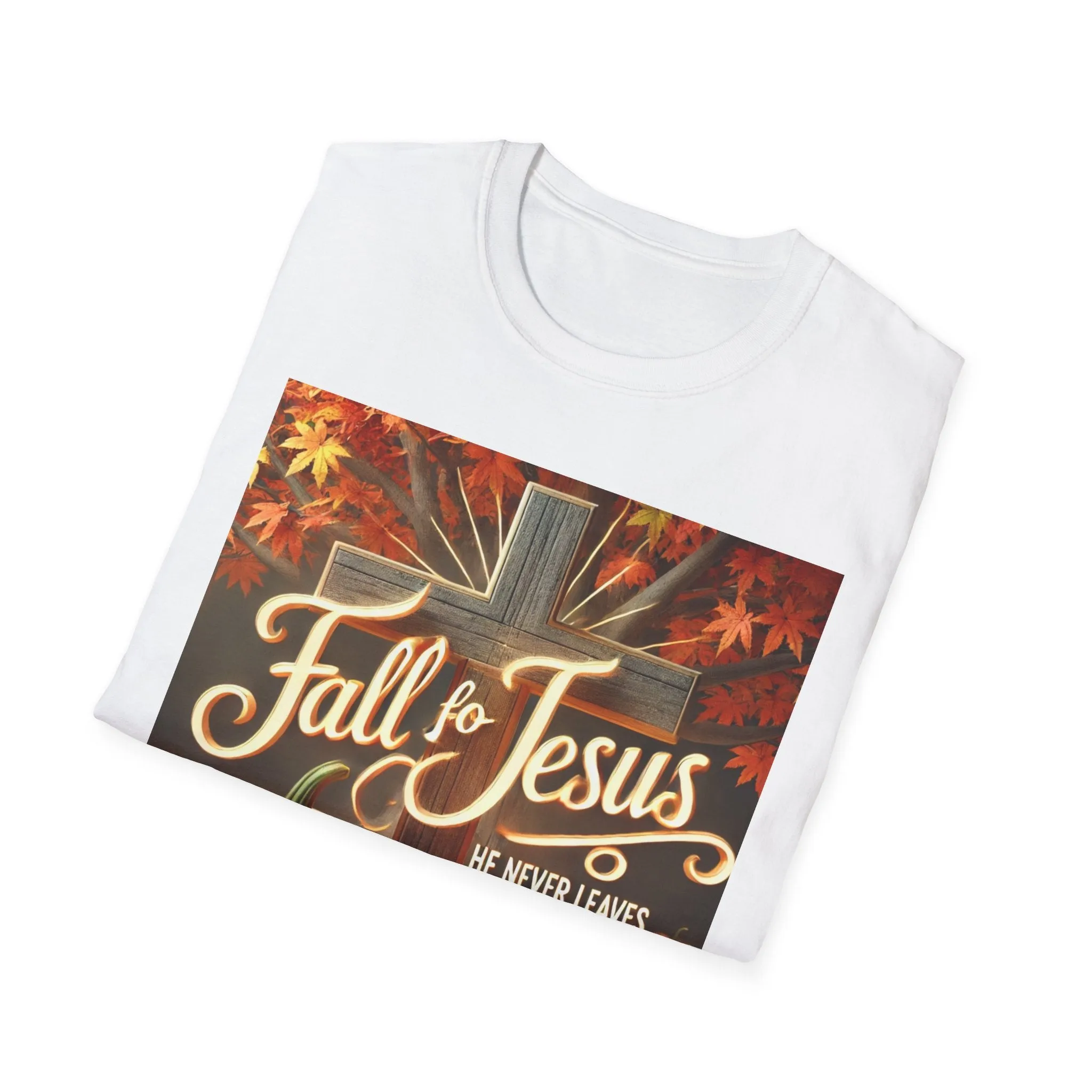 Fall Fo Jesus He Never Leaves T-Shirt