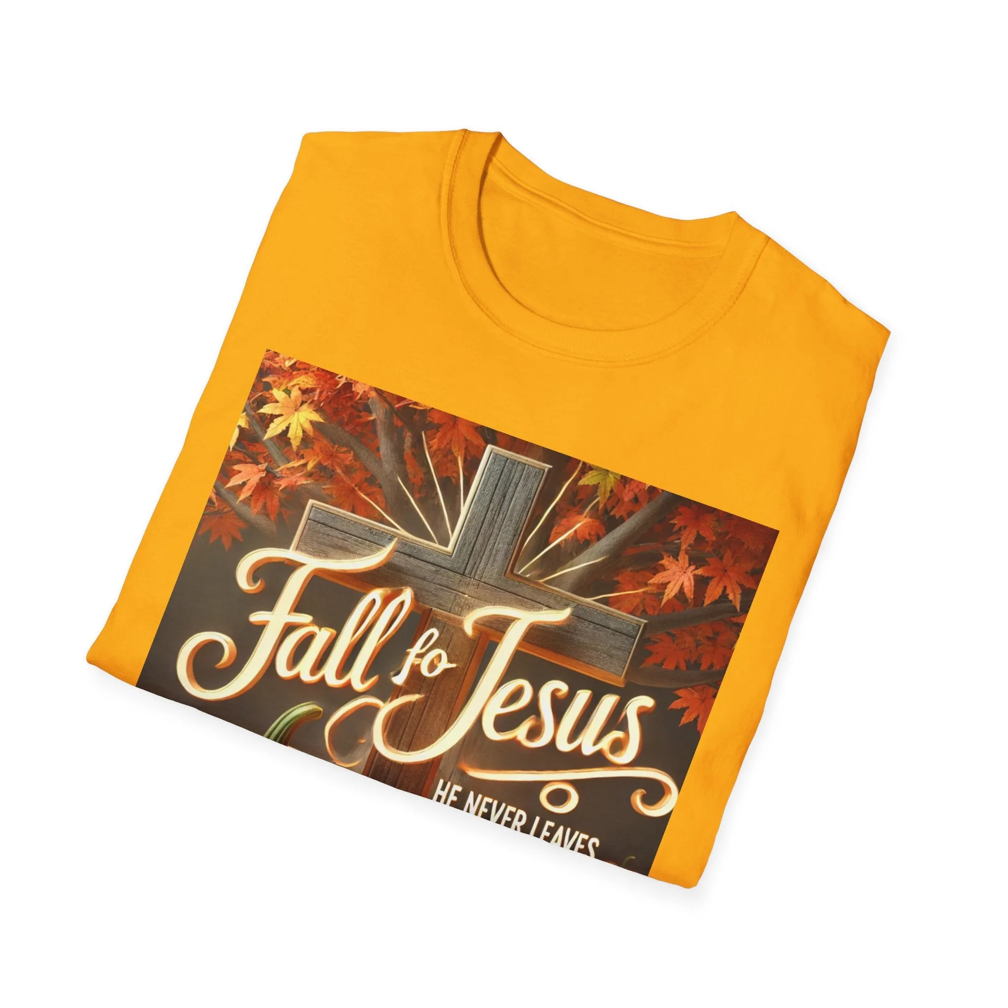 Fall Fo Jesus He Never Leaves T-Shirt
