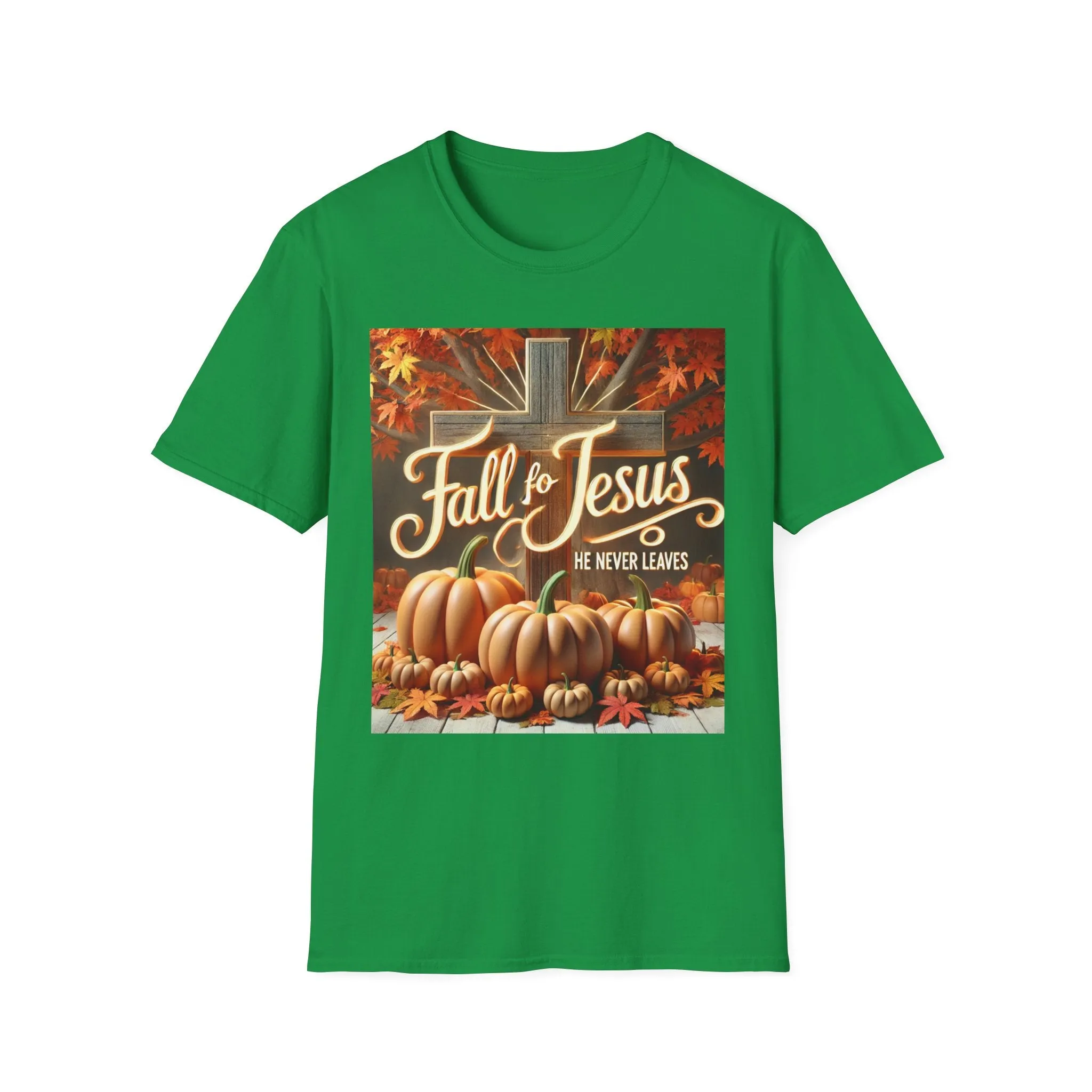 Fall Fo Jesus He Never Leaves T-Shirt