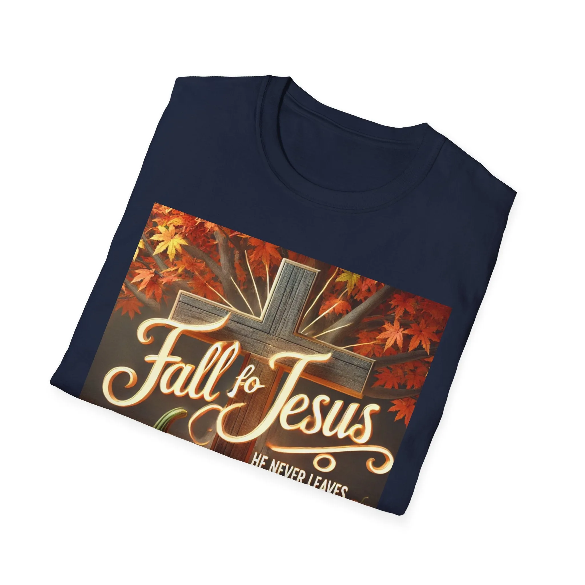 Fall Fo Jesus He Never Leaves T-Shirt