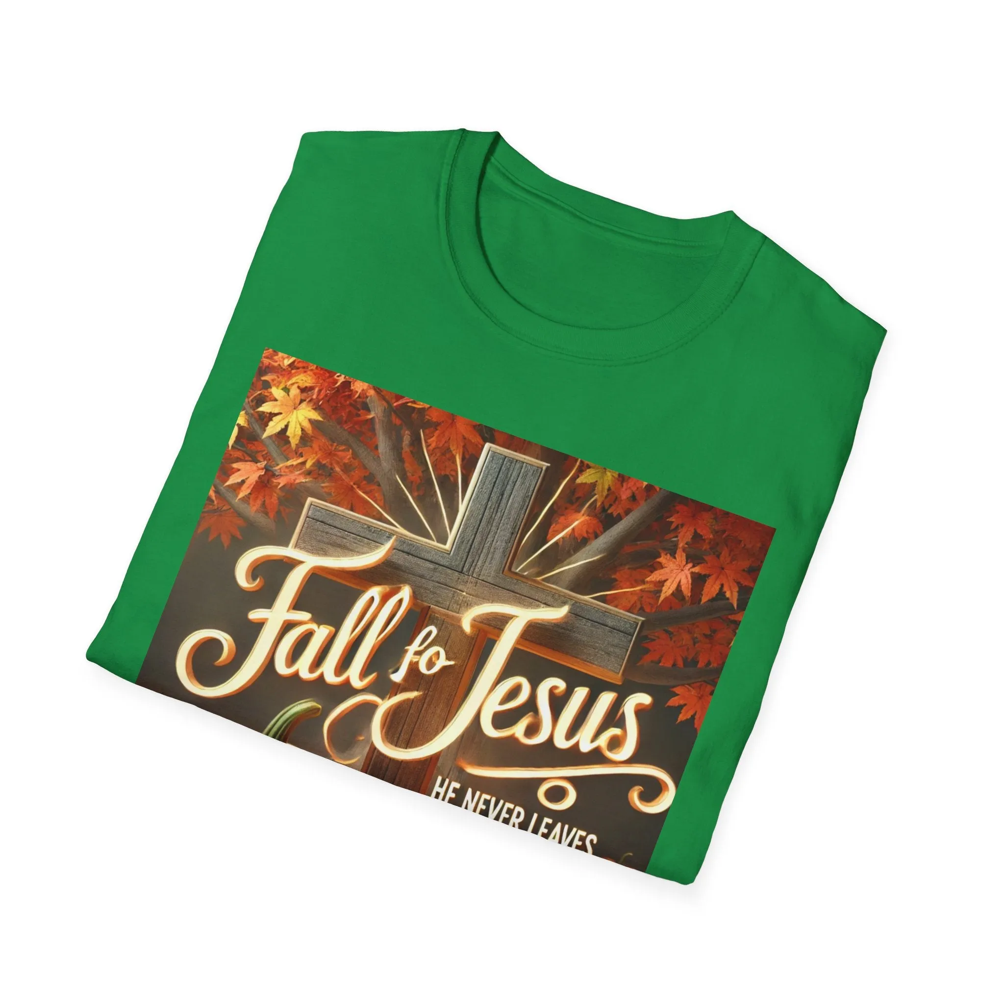 Fall Fo Jesus He Never Leaves T-Shirt