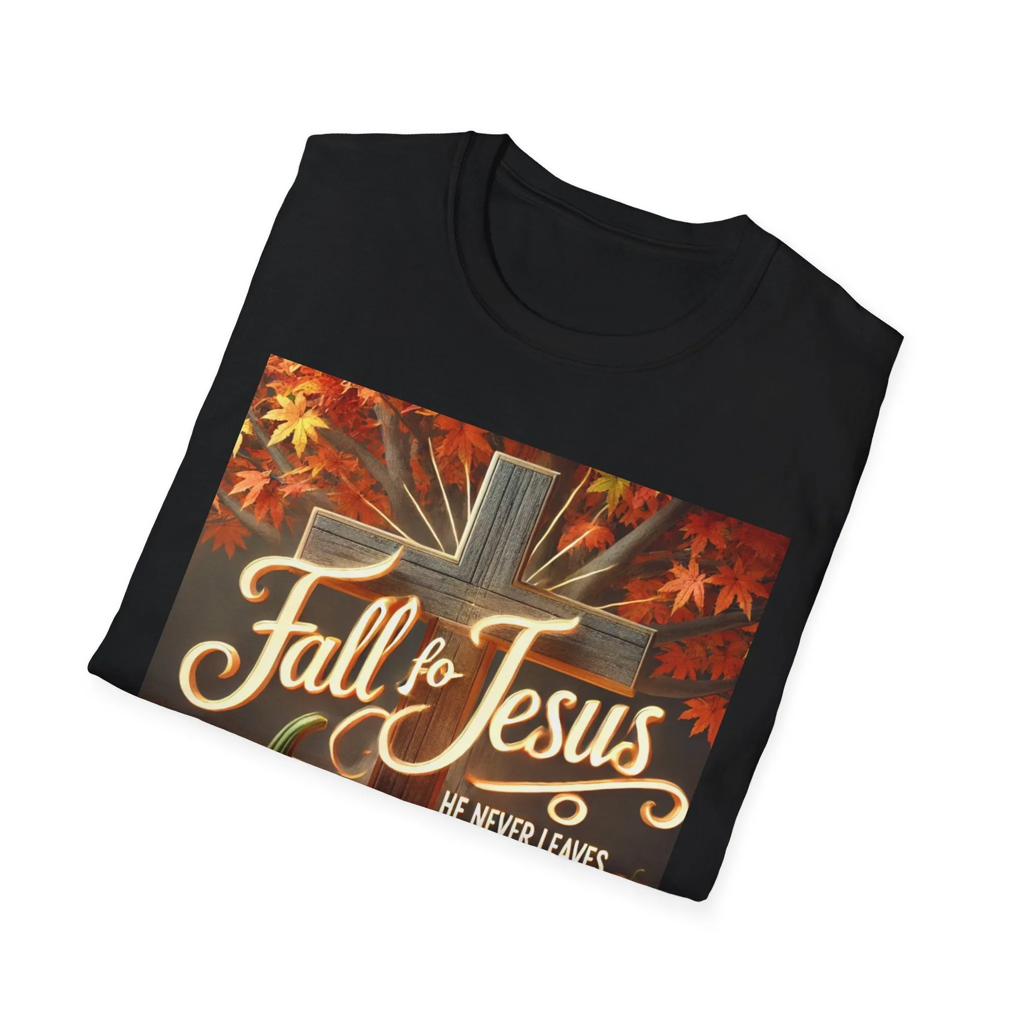 Fall Fo Jesus He Never Leaves T-Shirt