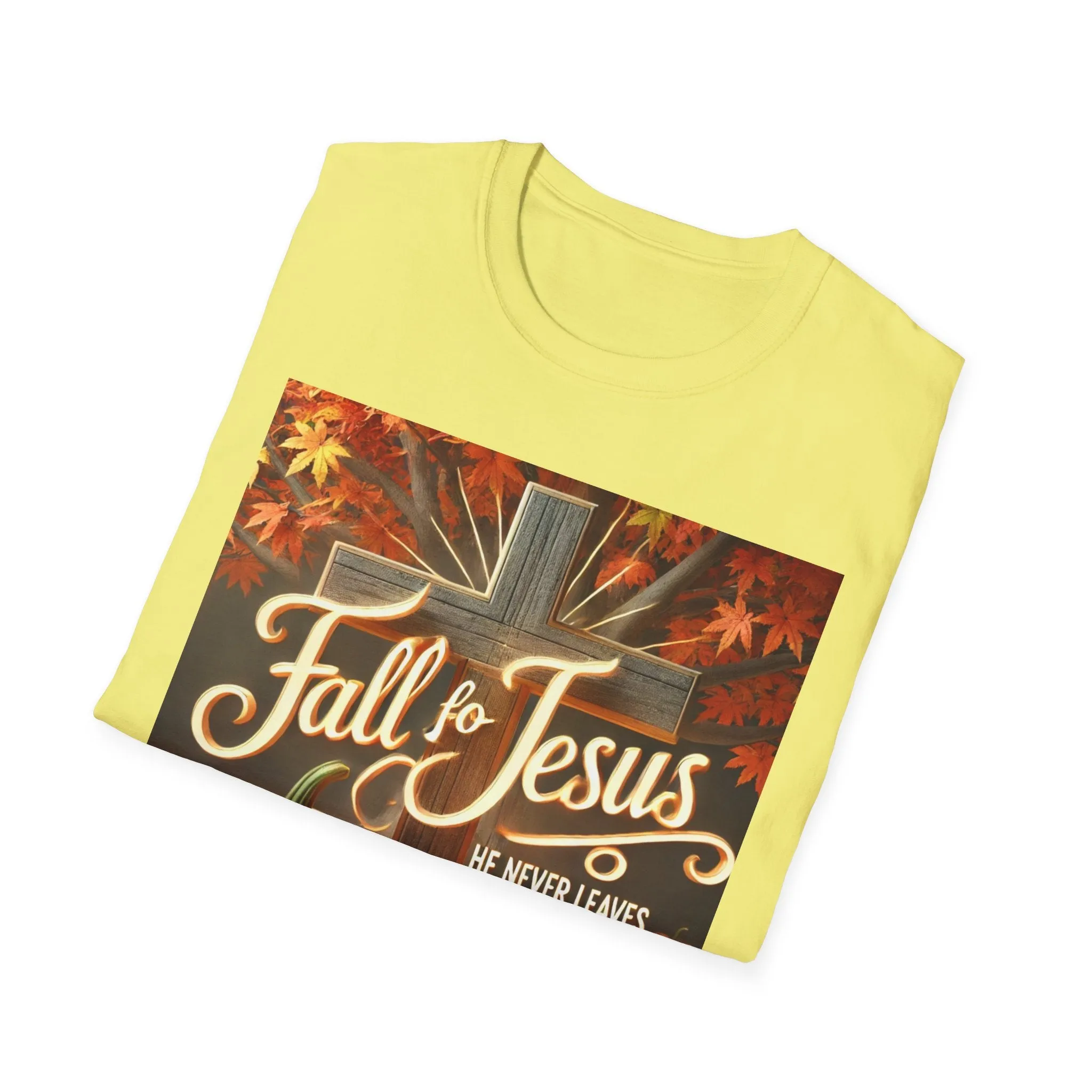 Fall Fo Jesus He Never Leaves T-Shirt