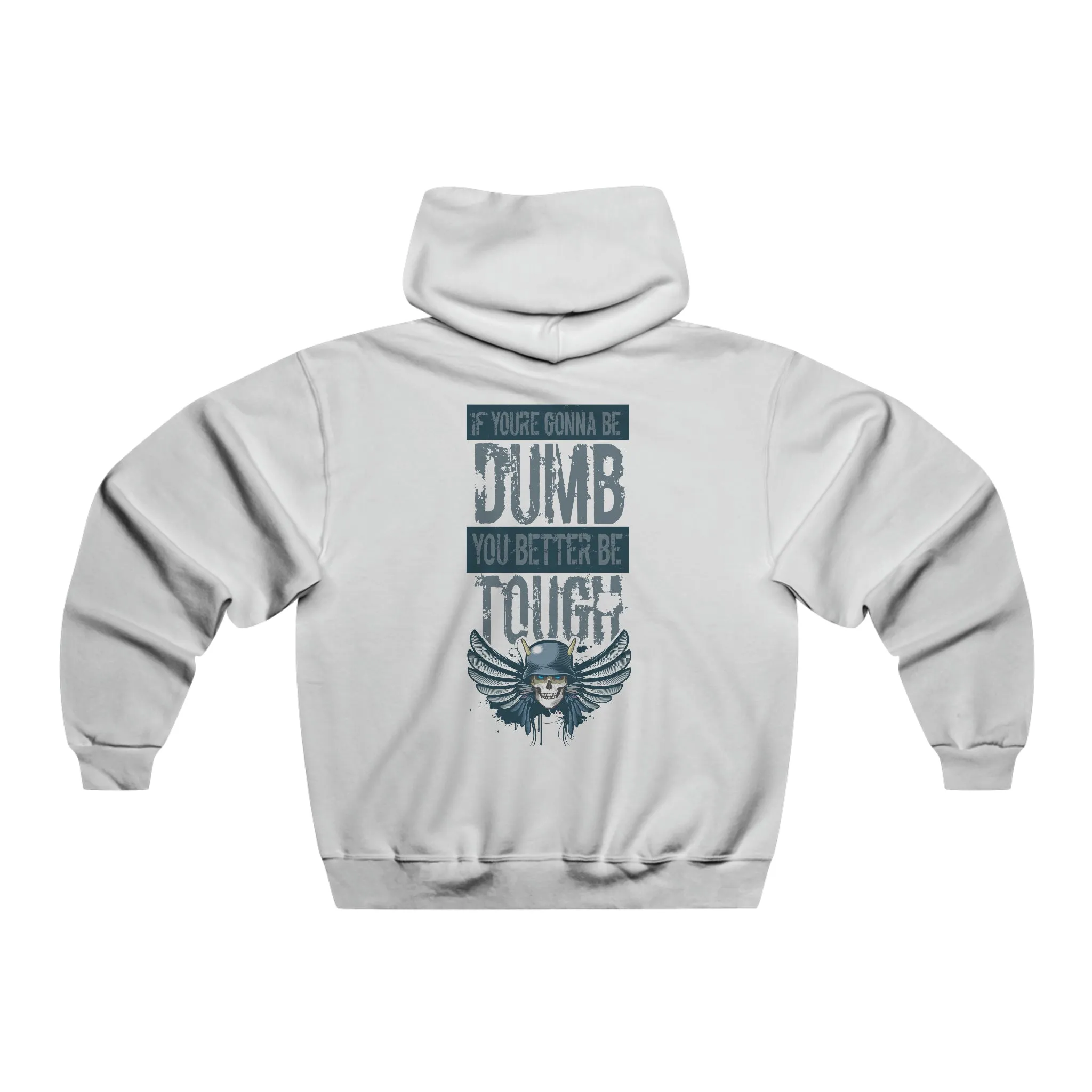 If you're gonna be dumb - Hooded Sweatshirt