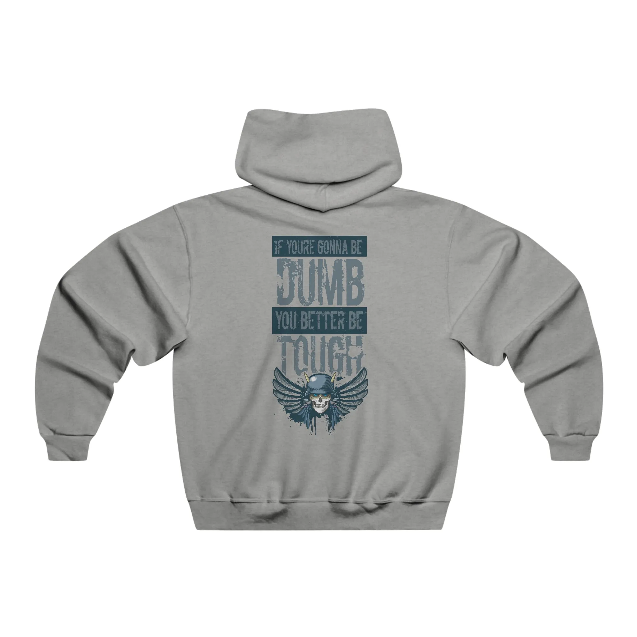 If you're gonna be dumb - Hooded Sweatshirt
