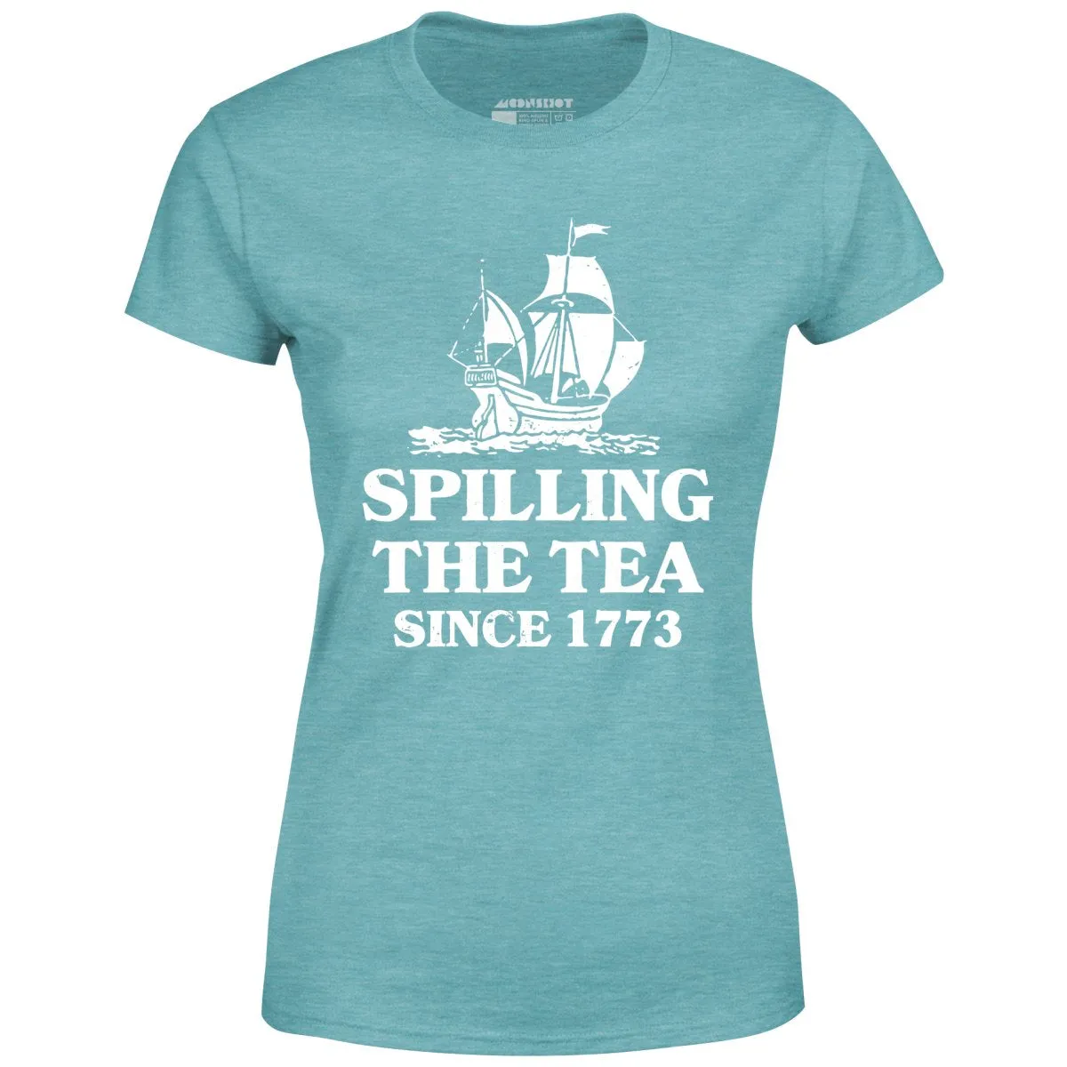 Spilling The Tea Since 1773 - Women's T-Shirt