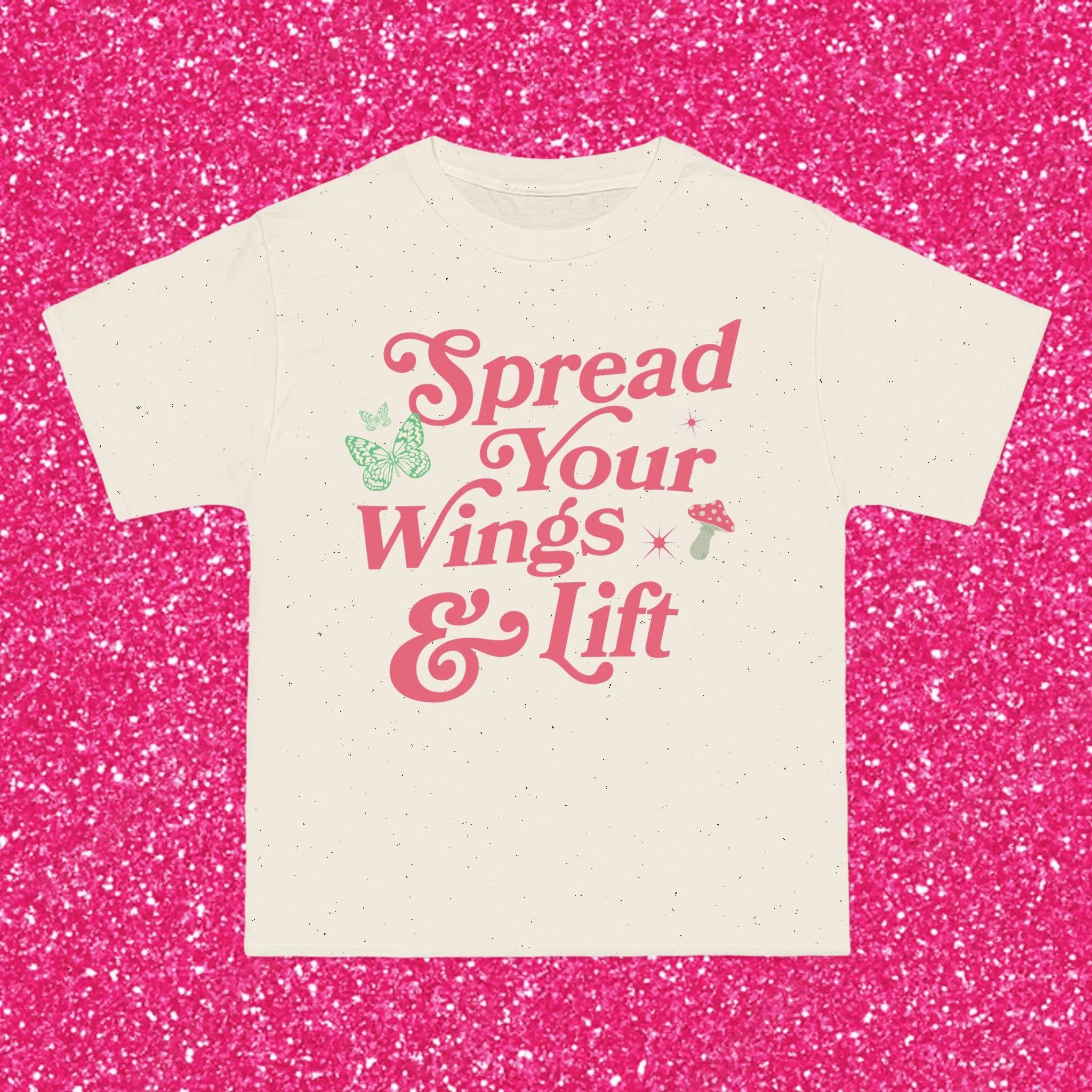 SPREAD YOUR WINGS AND LIFT- TEE