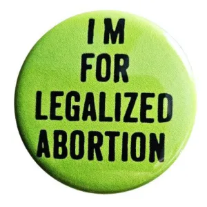 Vintage Reproduction Legalized Abortion Feminist Small Pinback Button | 1.25" Diameter