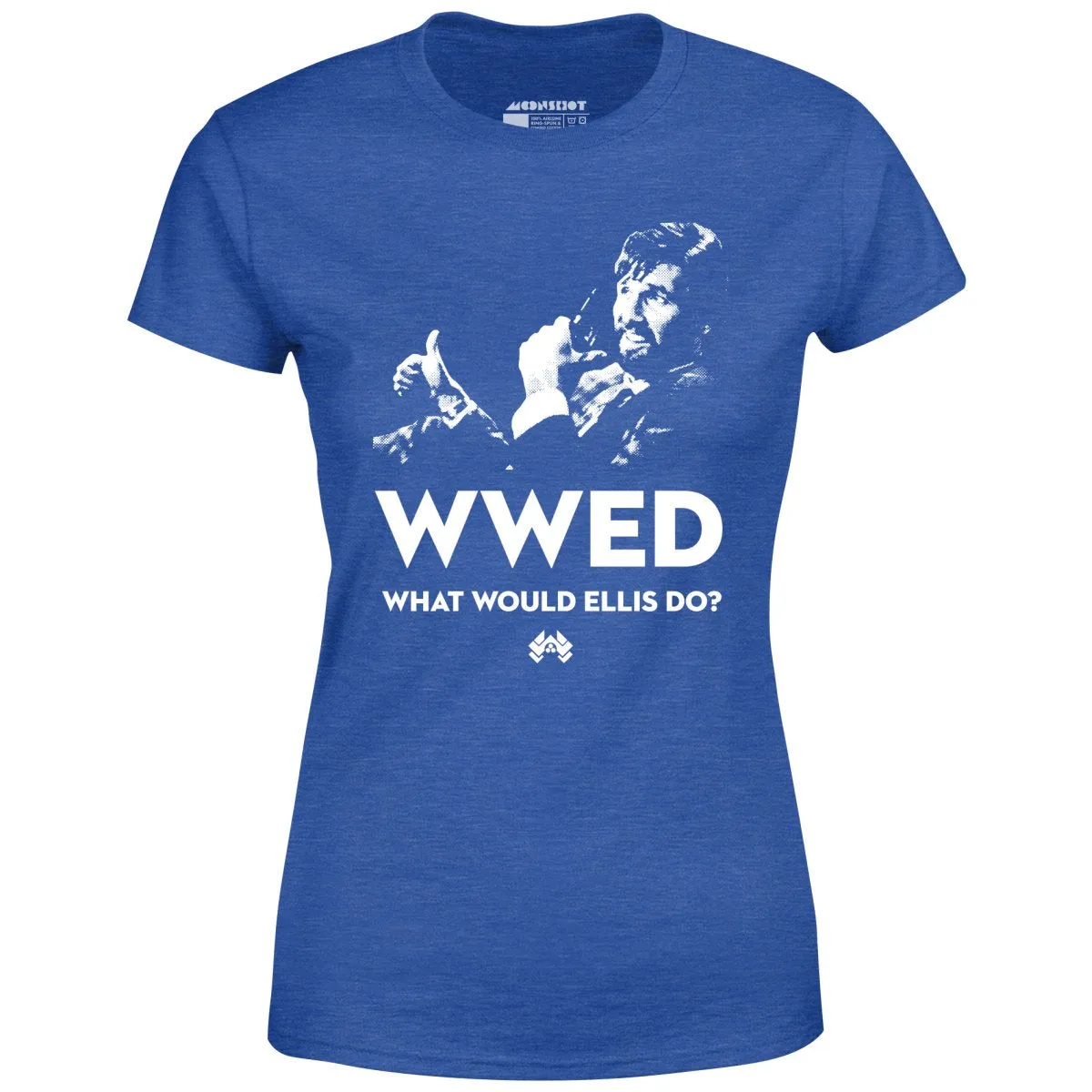 What Would Ellis Do - Funny Die Hard - Women's T-Shirt