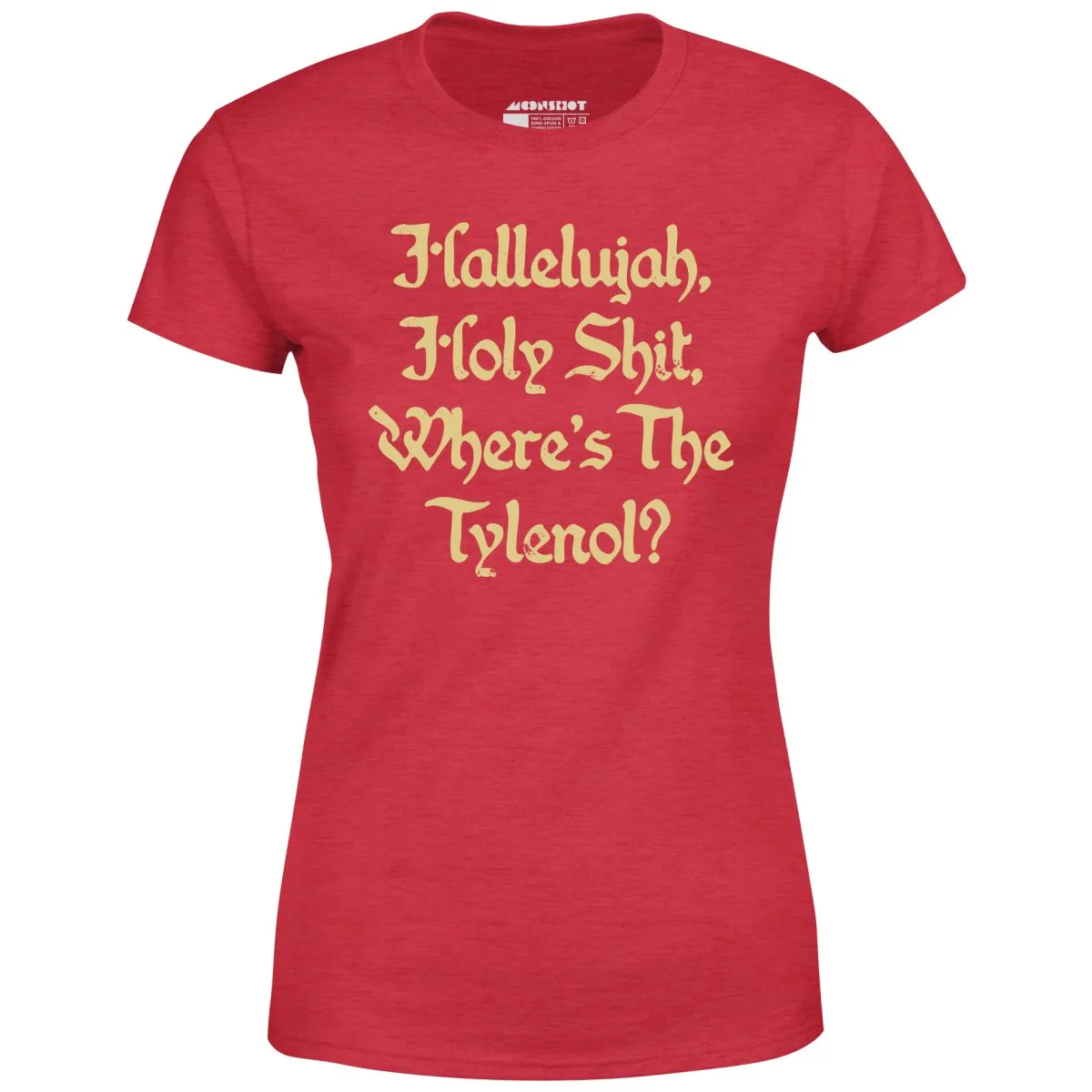 Where's the Tylenol? - Women's T-Shirt