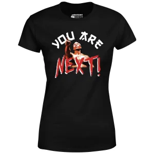 You Are Next - Women's T-Shirt